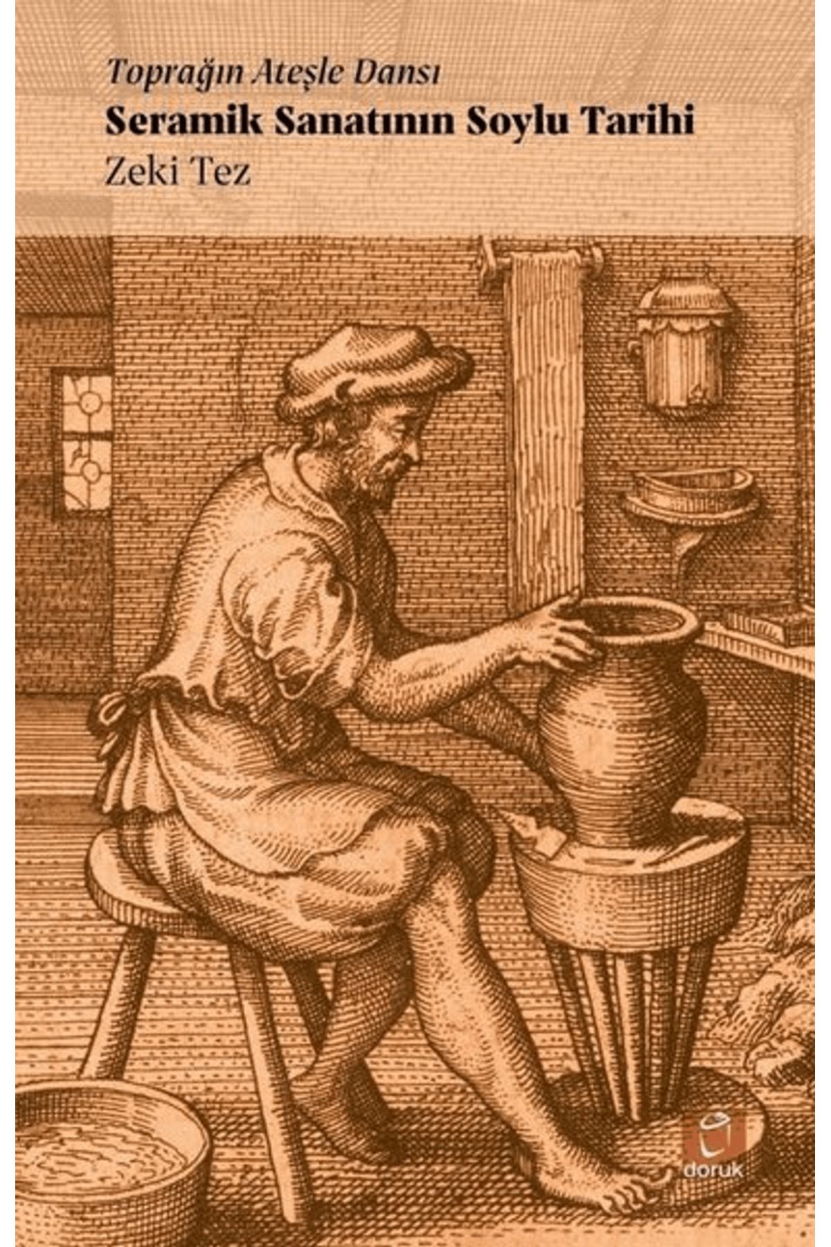 Doruk Yayınları Toprağın Ateşle Dansı - Seramik Sanatının Soylu Tarihi