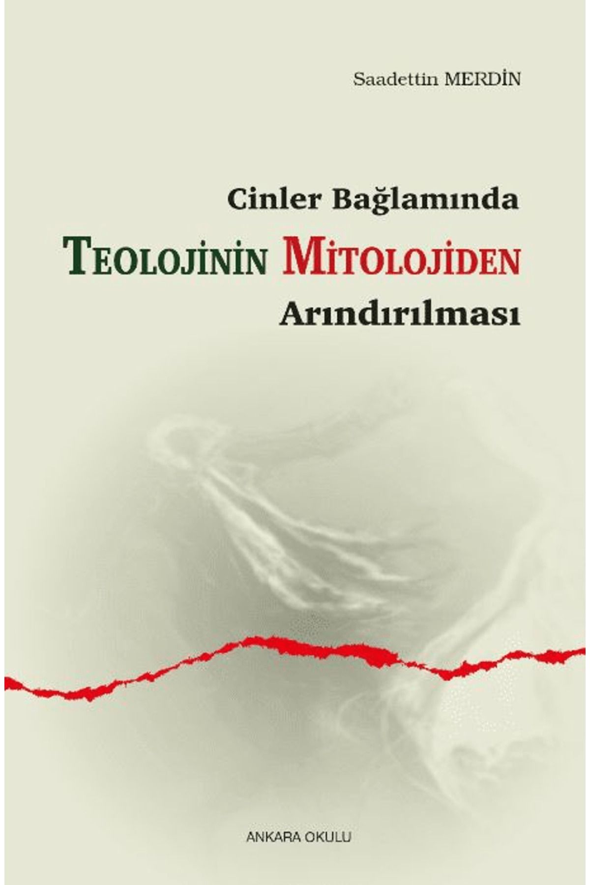 Ankara Okulu Yayınları Cinler Bağlamında - Teolojinin Mitolojiden Arındırılması