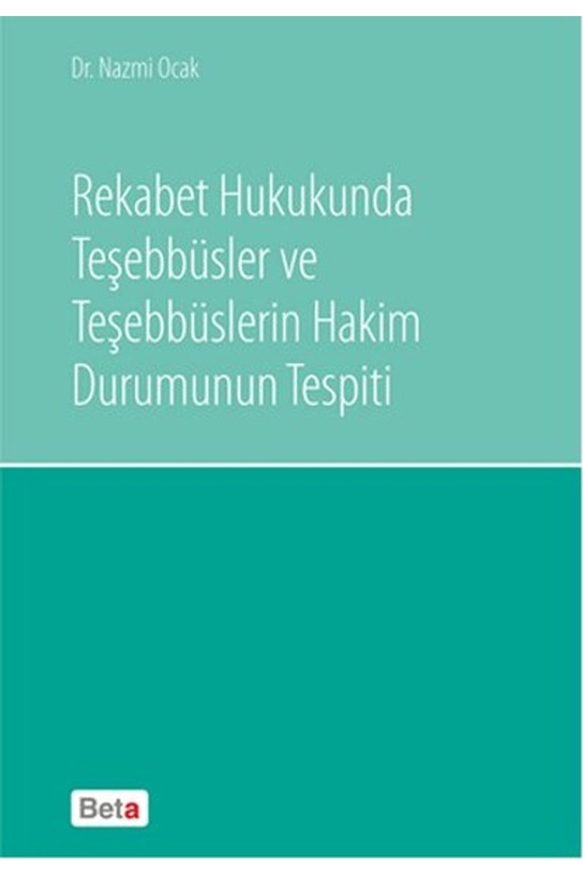 Beta Yayınevi Rekabet Hukukunda Teşebbüsler ve Teşebbüslerin Hakim Durumunun Tespiti