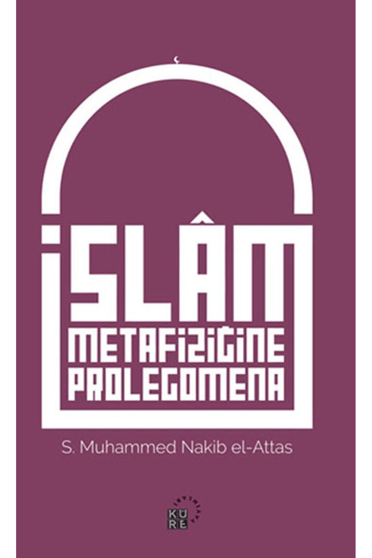 Küre Yayınları İslam Metafiziğine Prolegomena