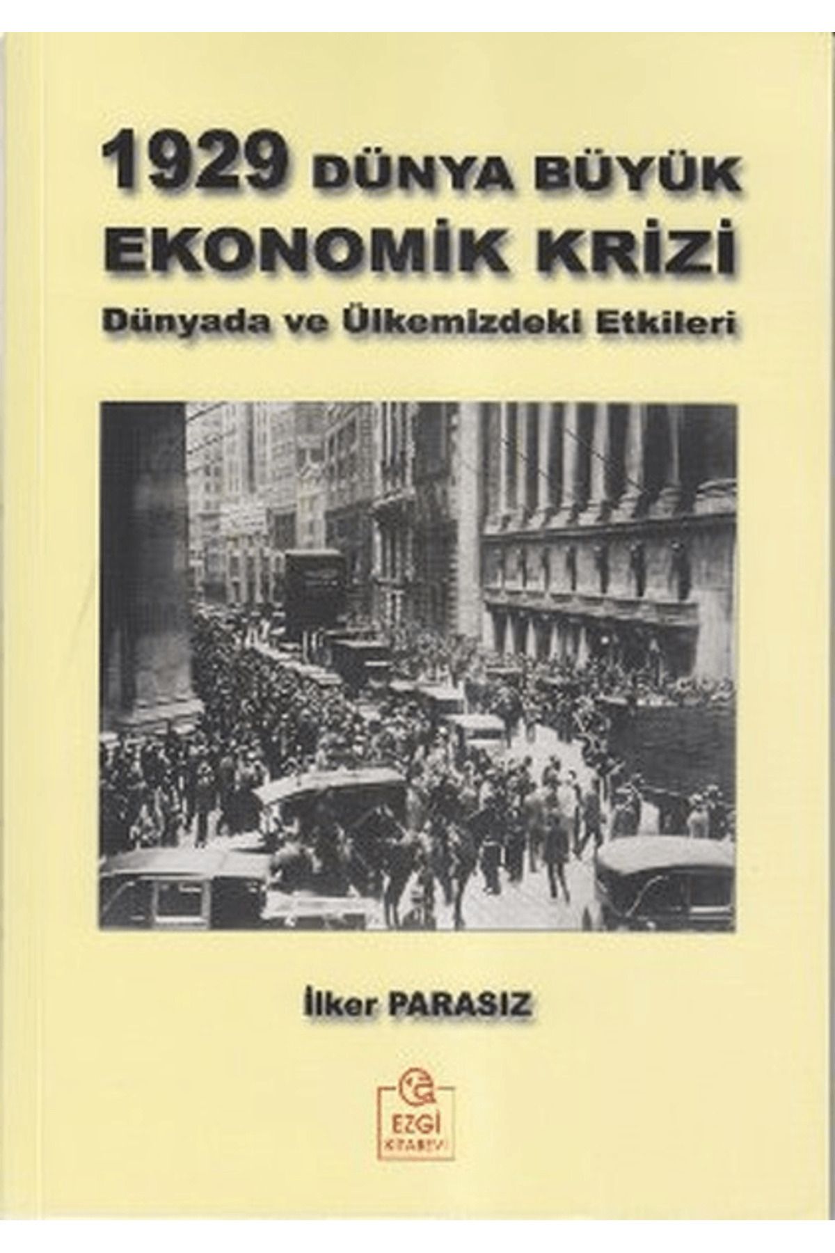 Ezgi Kitabevi Yayınları 1929 Dünya Büyük Ekonomik Krizi