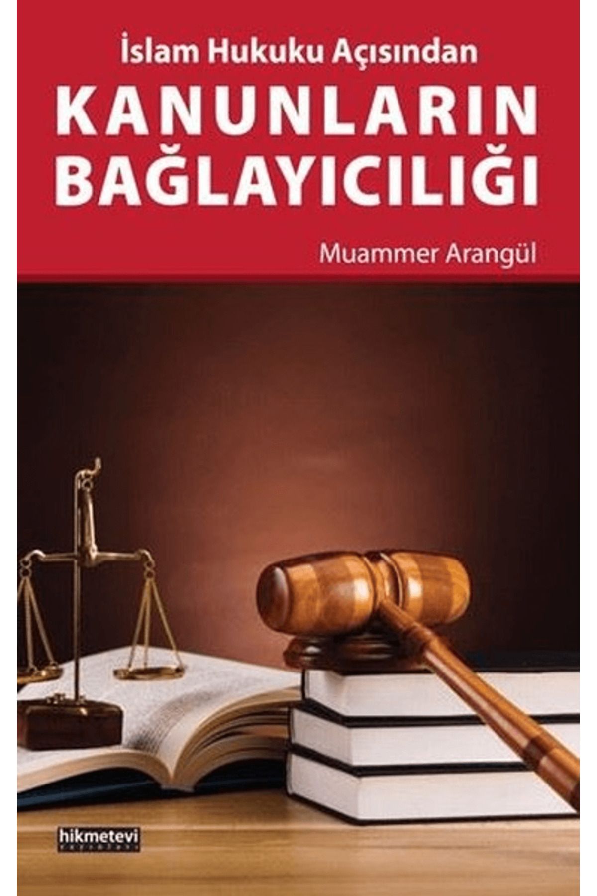 Hikmetevi Yayınları Kanunların Bağlayıcılığı