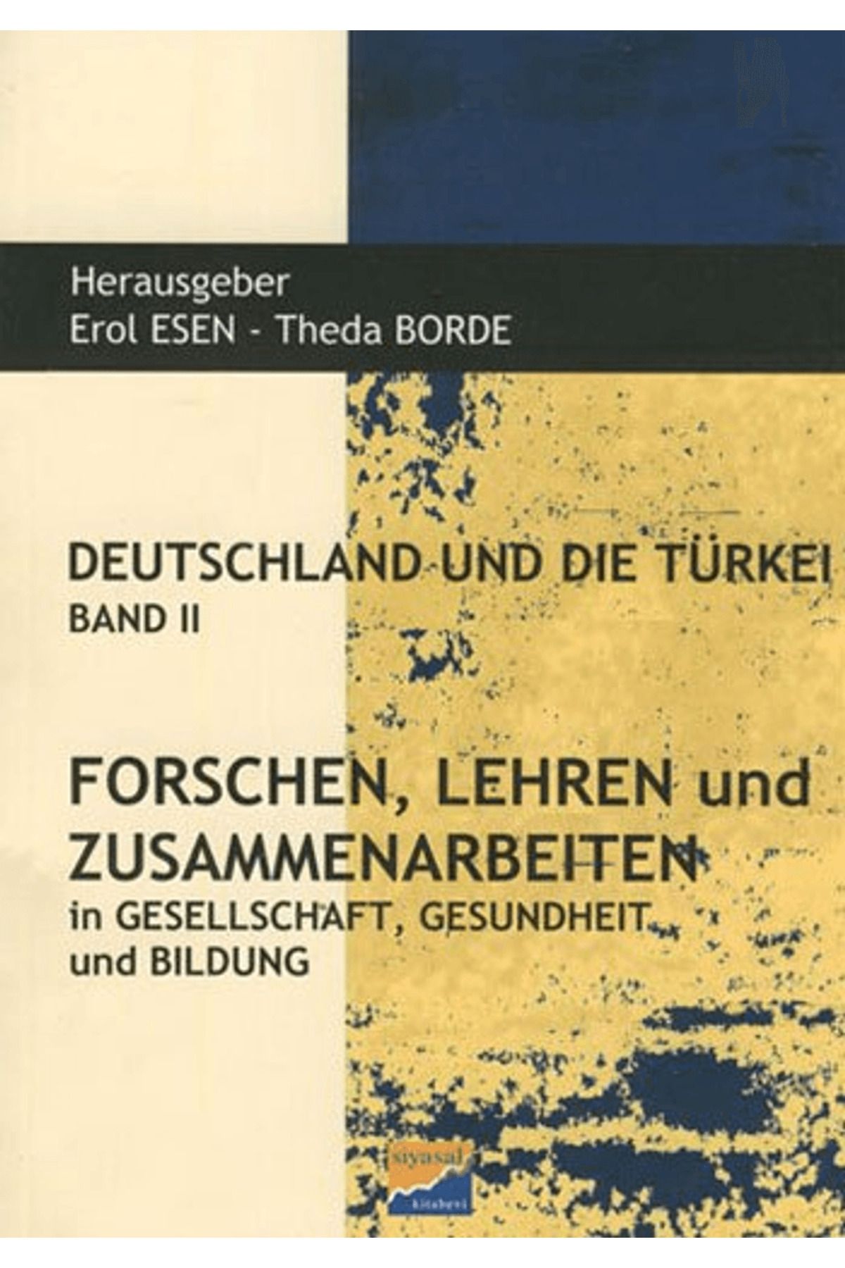 Siyasal Kitabevi Deutschland und Die Türkei Band 2 Forschen Lehren und Zusammenarbeiten