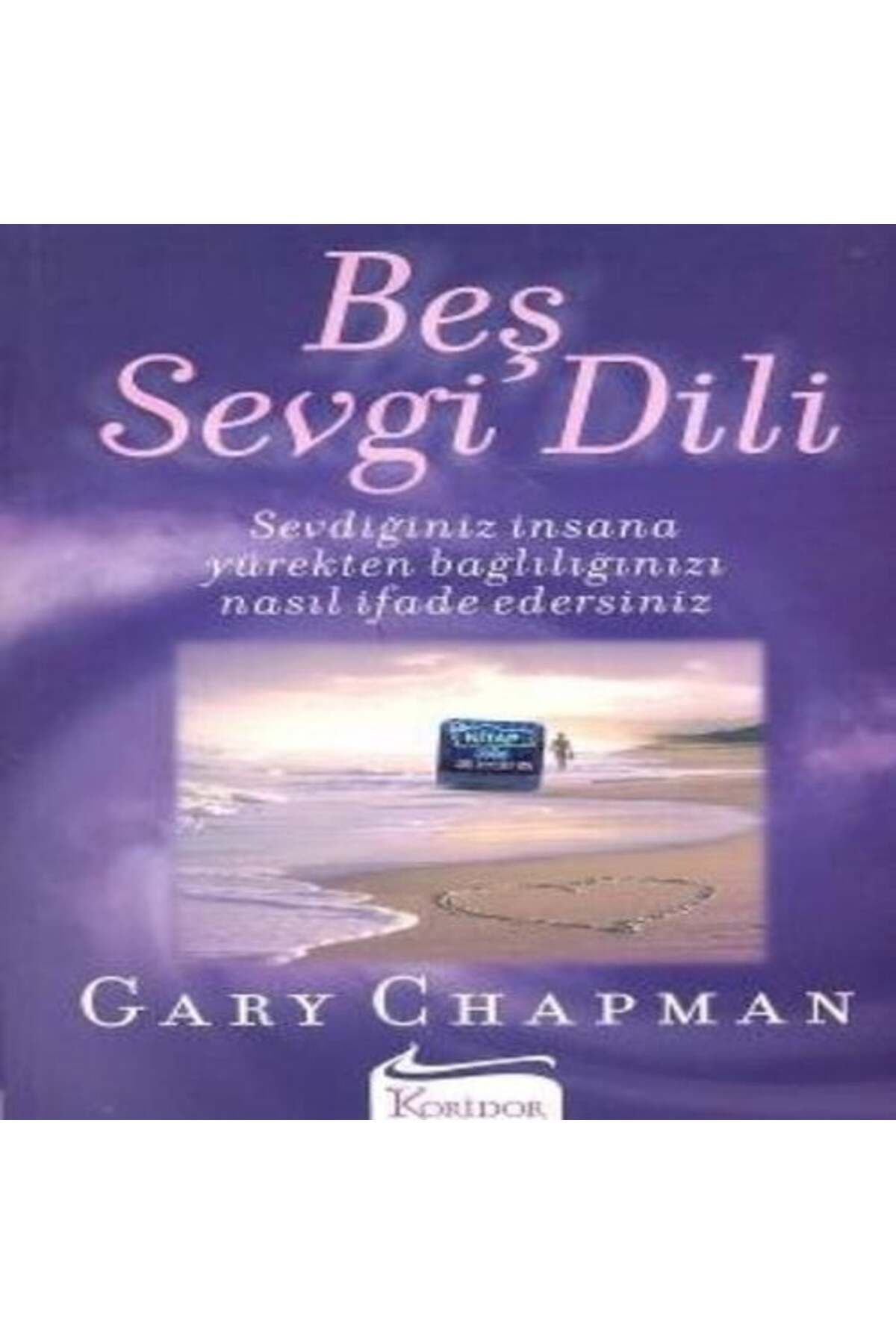 Destek Yayınları Beş Sevgi Dili Sevdiğiniz İnsana Yürekten Bağlılığınızı Nasıl İfade Edersiniz