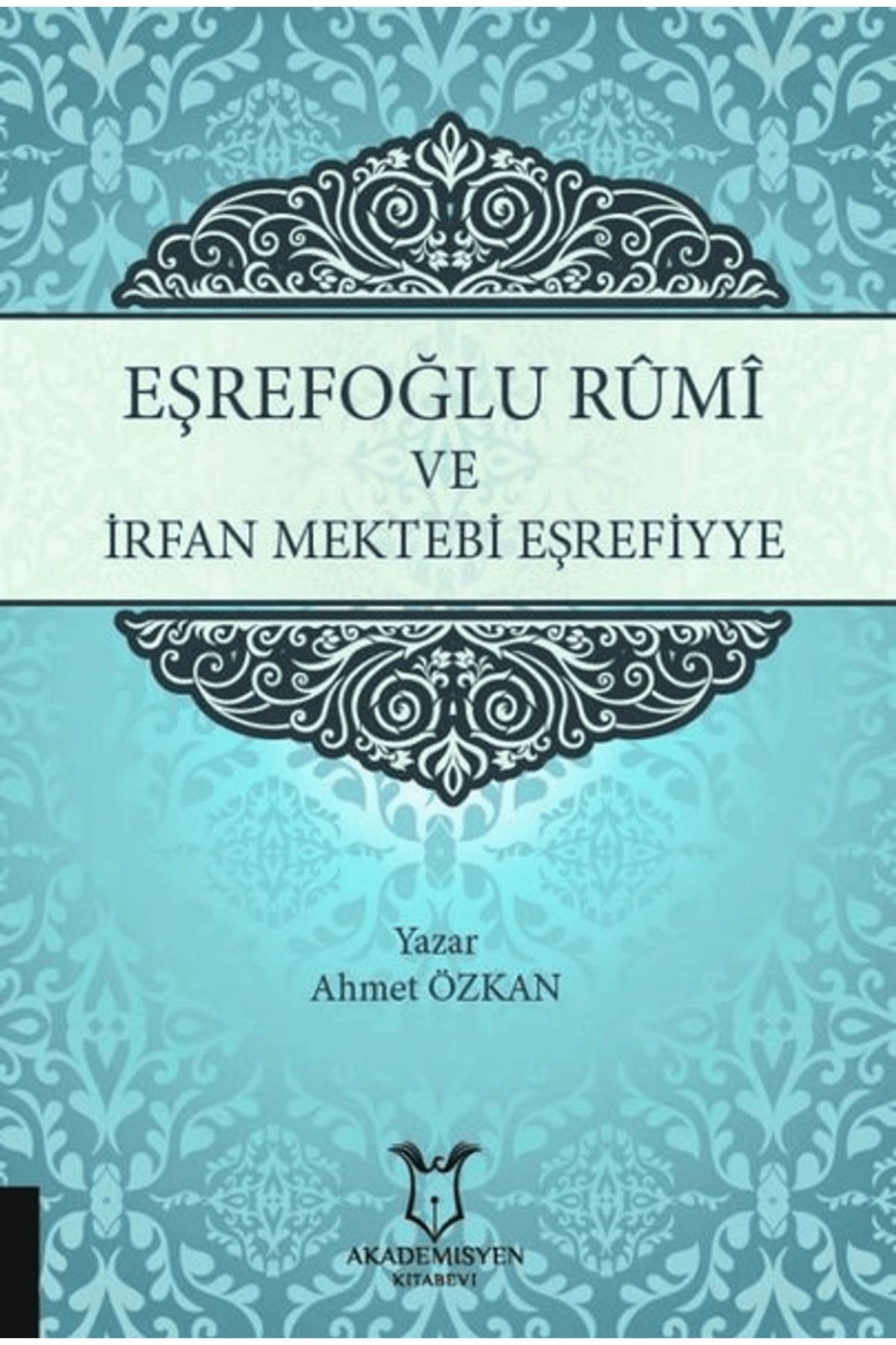 Akademisyen Kitabevi Eşrefoğlu Rumi ve İrfan Mektebi Eşrefiyye
