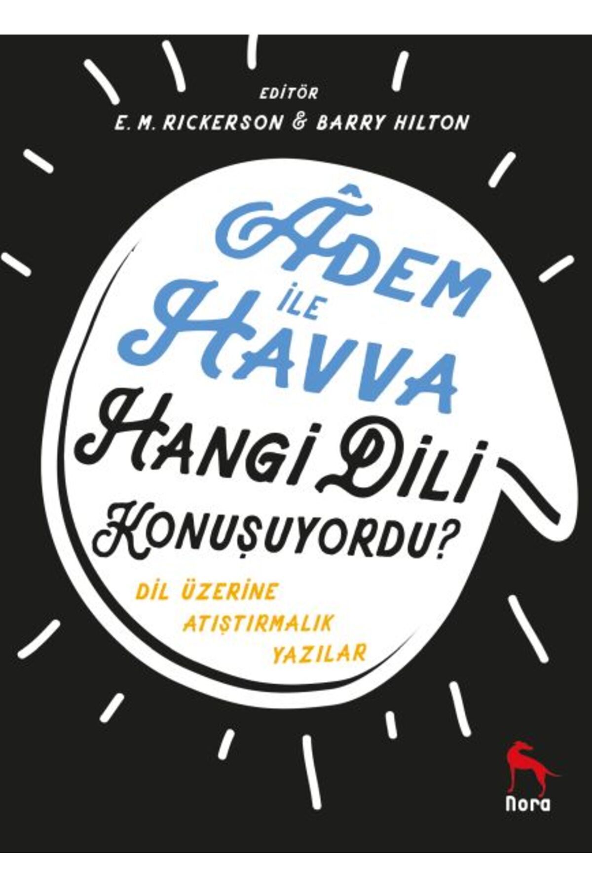 Nora Kitap Adem İle Havva Hangi Dili Konuşuyordu? - Dil Üzerine Atıştırmalık Yazılar