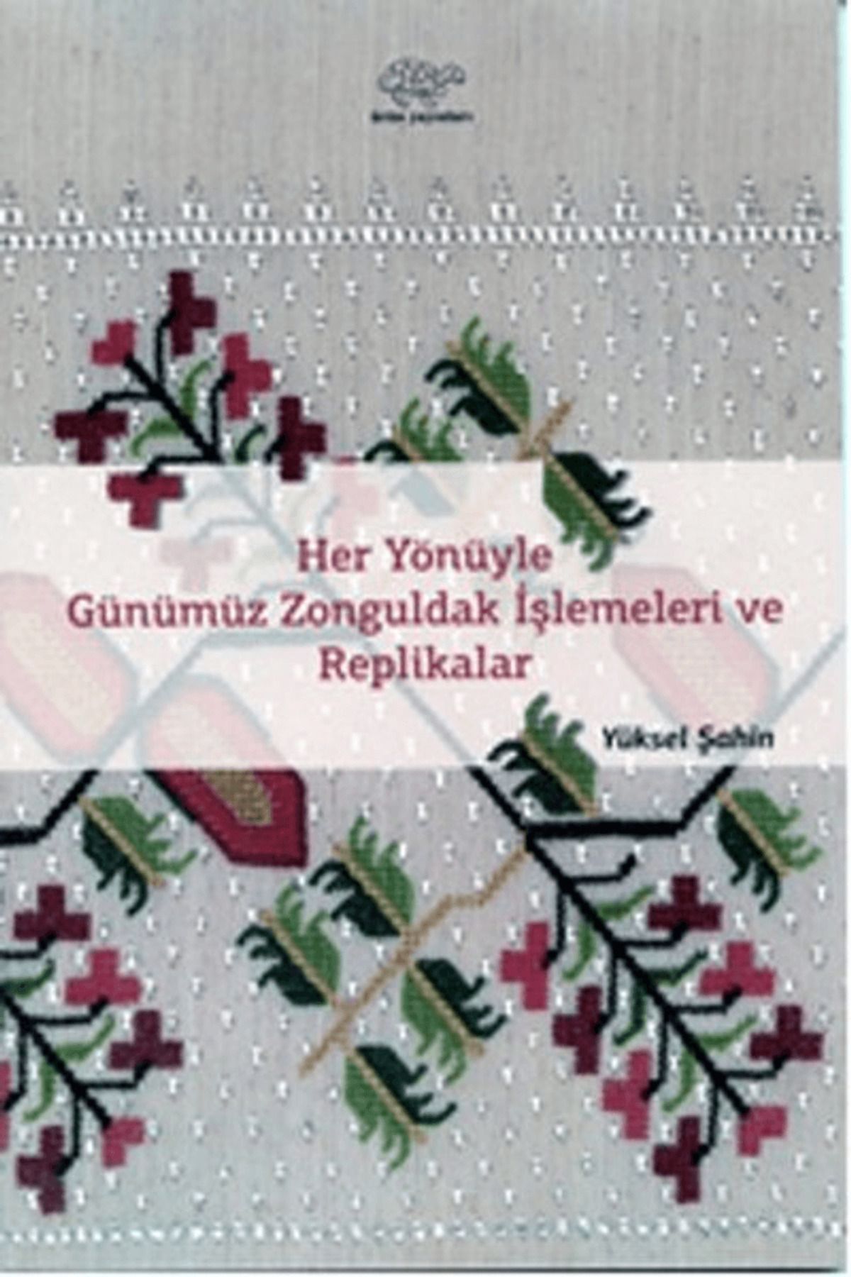 Ürün Yayınları Her Yönüyle Günümüz Zonguldak İşlemeleri ve Replikalar