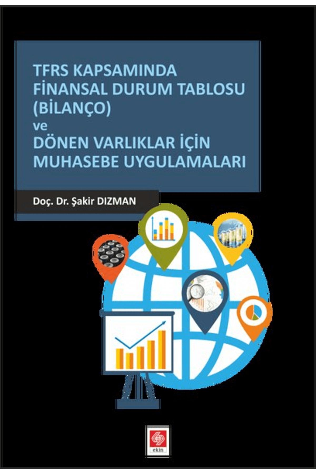Ekin Basım Yayın TFRS Kapsamında Finansal Durum Tablosu (Bilanço) ve Dönen Varlıklar İçin Muhasebe Uygulamaları