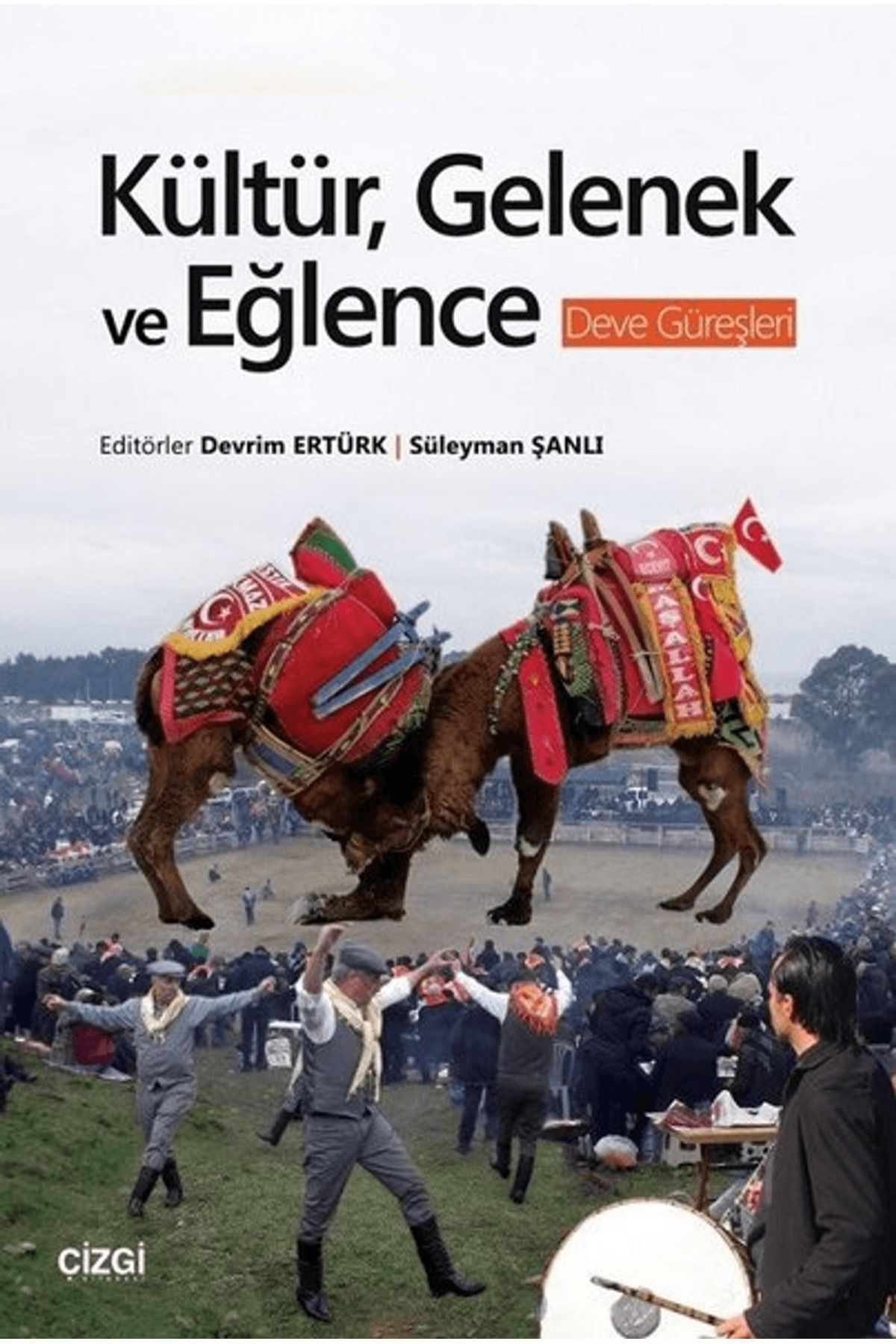 Çizgi Kitabevi Yayınları Kültür, Gelenek ve Eğlence - Deve Güreşleri