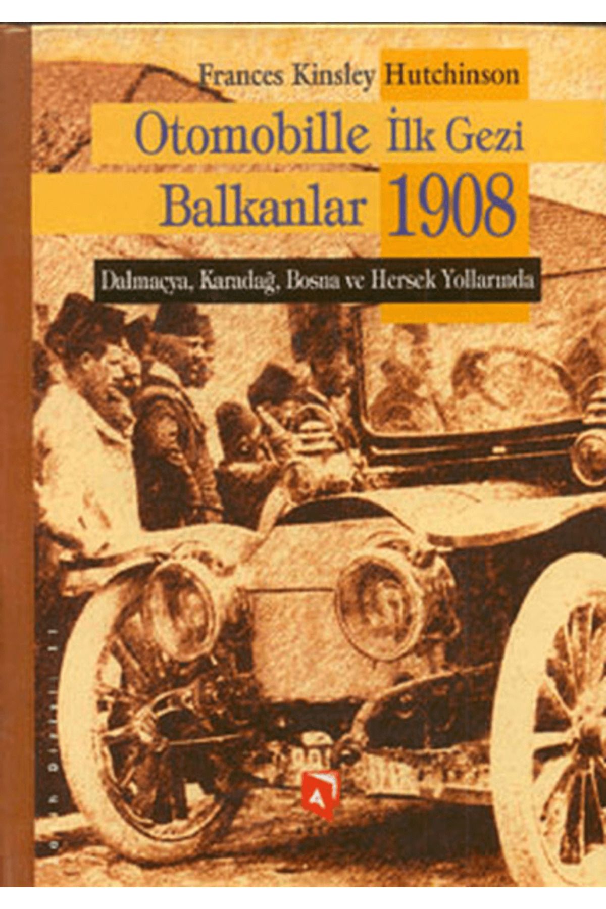 Aksoy Yayıncılık Otomobille İlk Gezi Balkanlar 1908