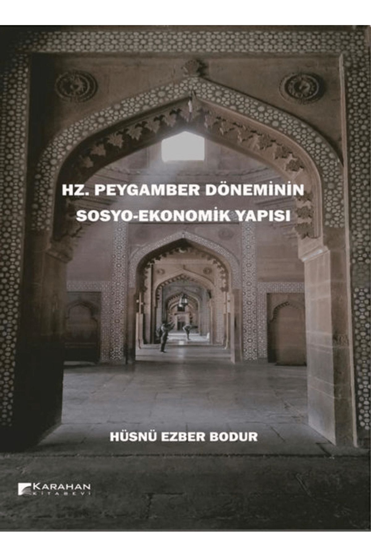 Karahan Kitabevi Hz. Peygamber Döneminin Sosyo-Ekonomik Yapısı