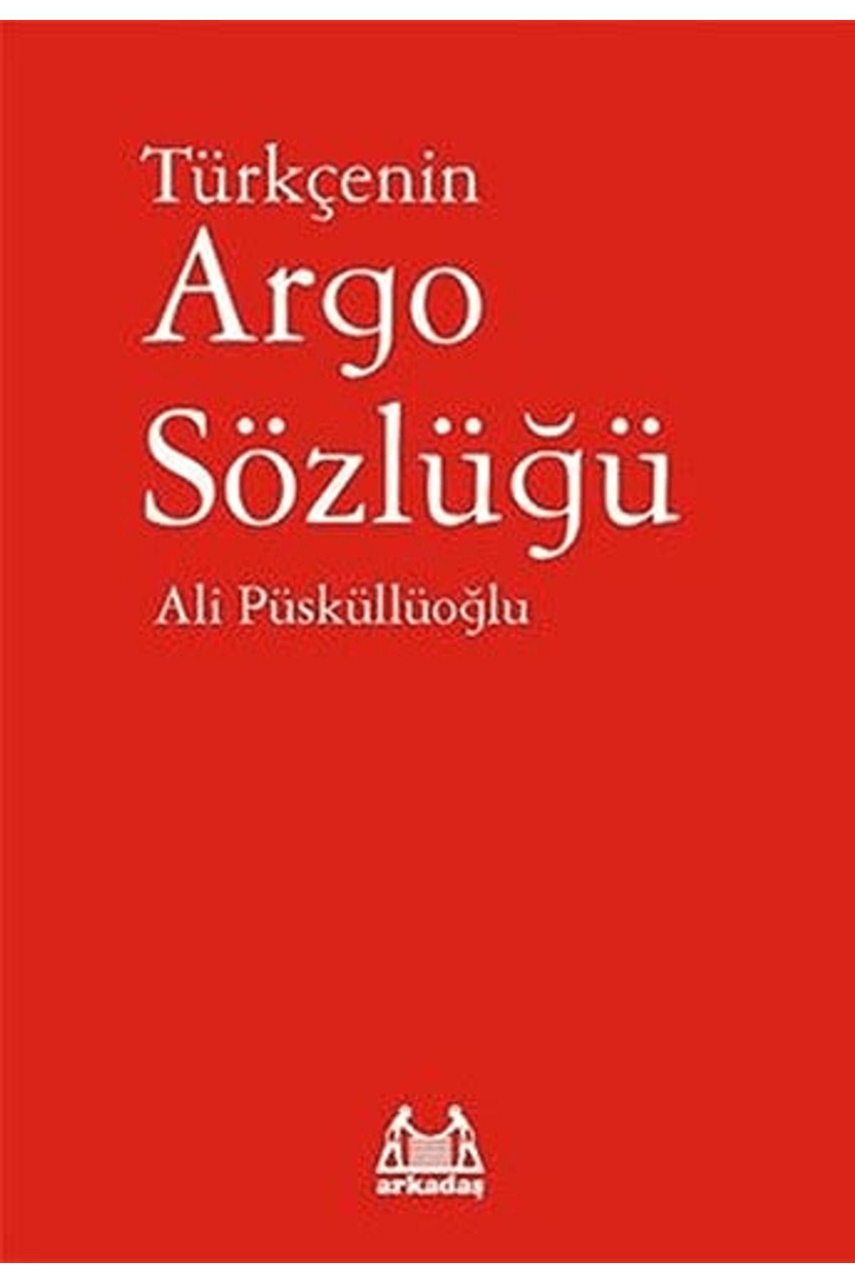 Arkadaş Yayınları Türkçenin Argo Sözlüğü