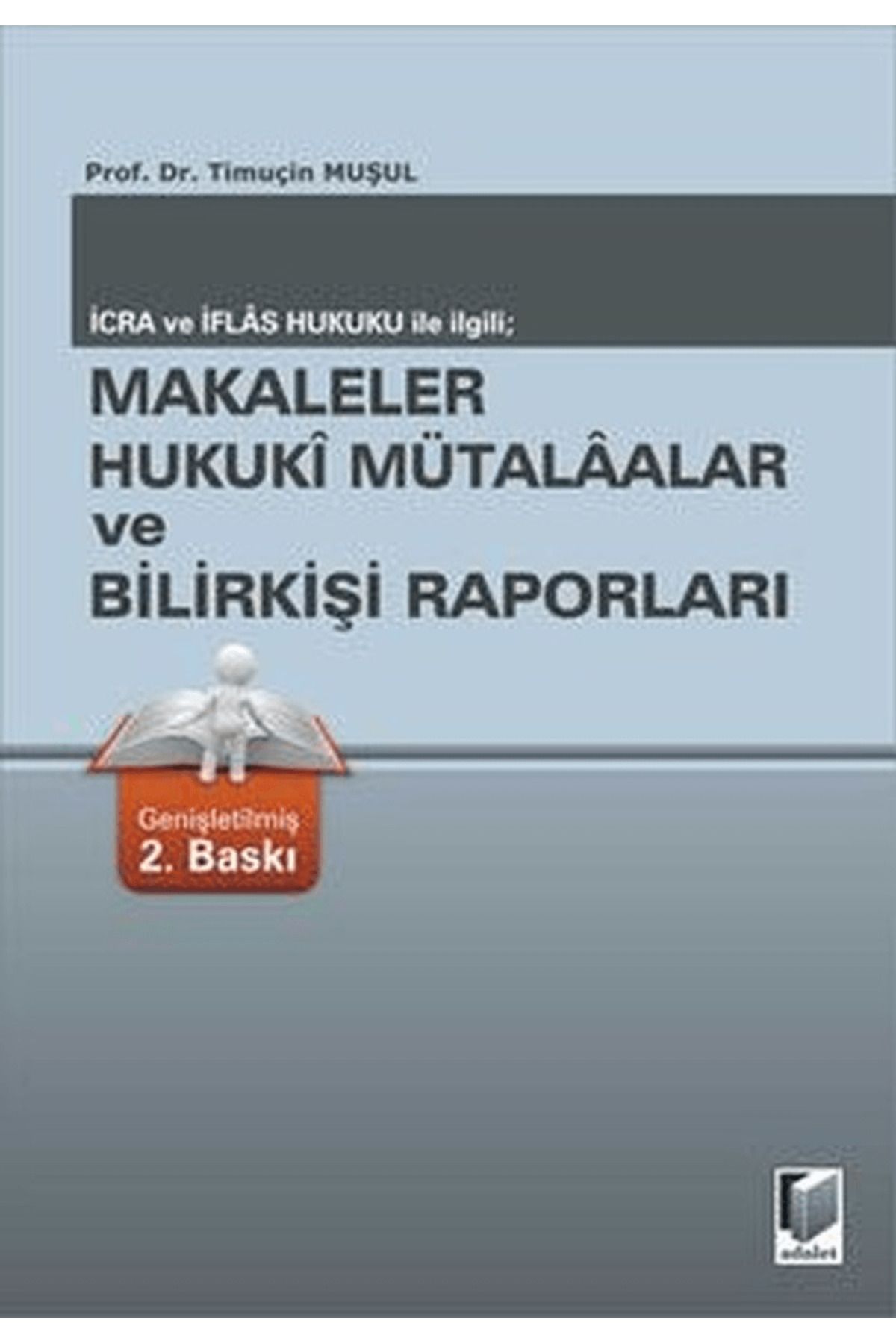 Adalet Yayınevi İcra ve İflas Hukuku ile İlgili; Makaleler Hukuki Mütalaalar ve Bilirkişi Raporları