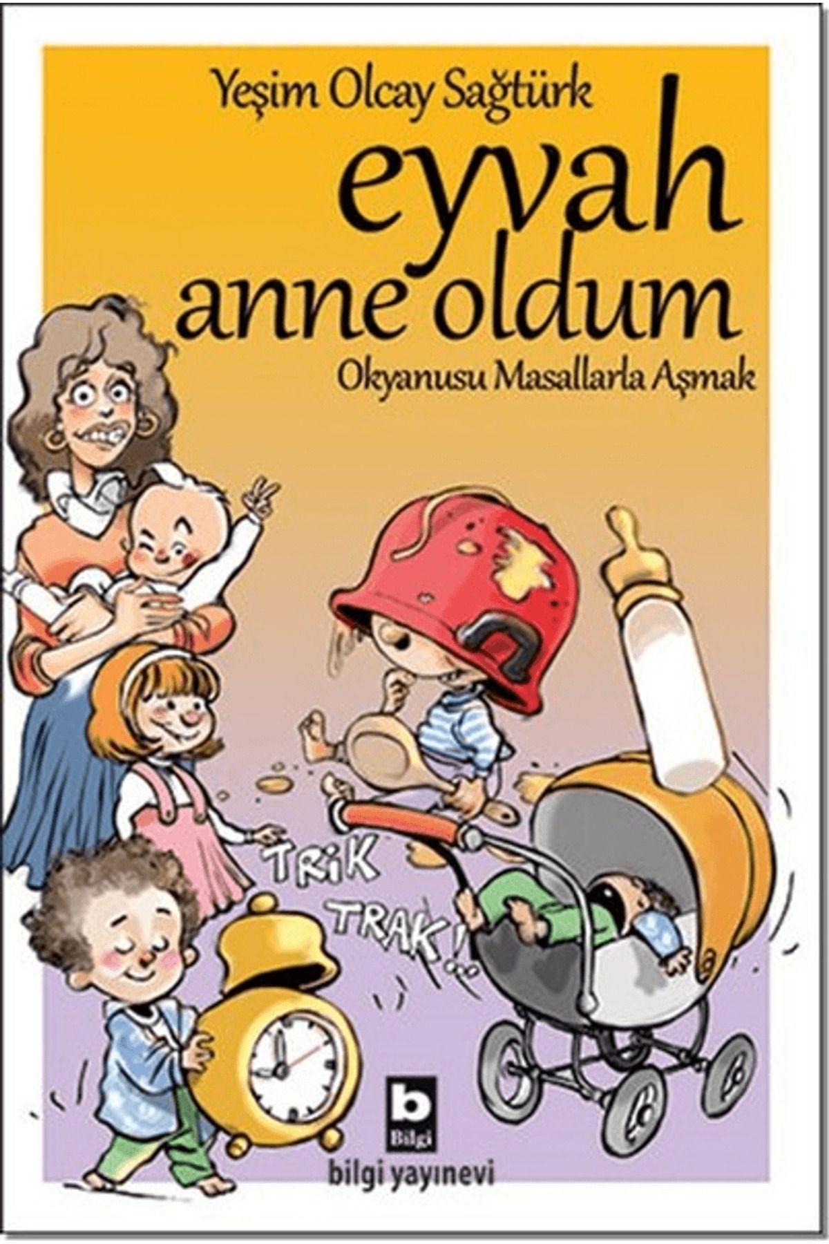 Bilgi Yayınevi Eyvah Anne Oldum