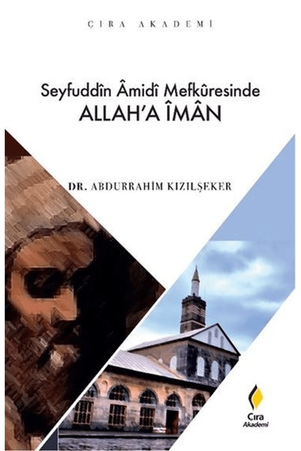 Çıra Yayınları Seyfuddin Amidi Mefkuresinde Allah’a İman