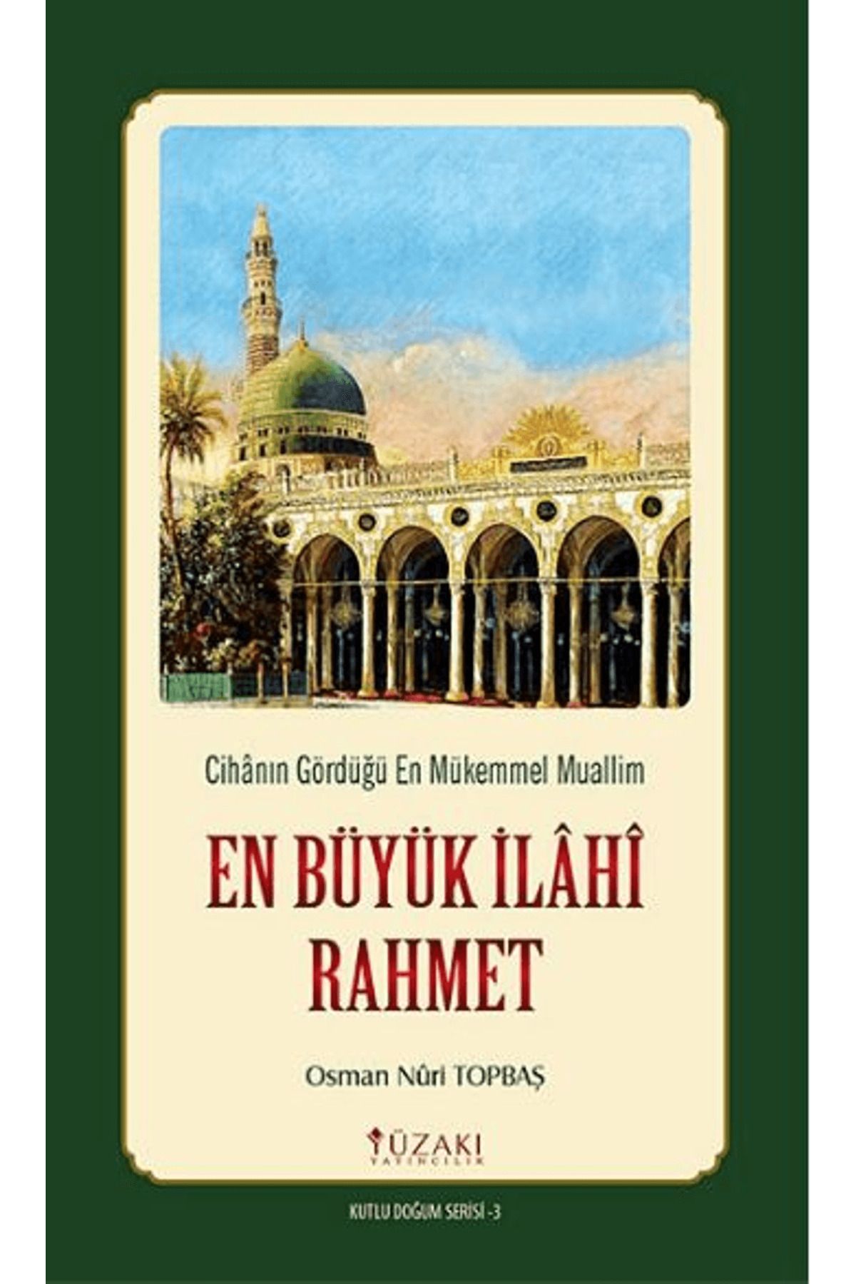 Yüzakı Yayıncılık En Büyük İlahi Rahmet - Kutlu Doğum Serisi 3 (Kuşe)