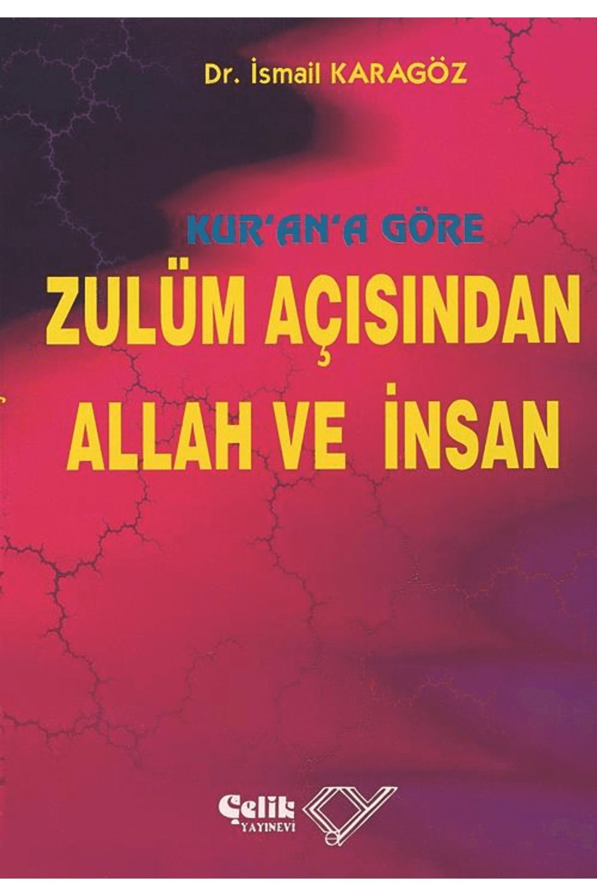 Çelik Yayınevi Kur’an’a Göre Zulüm Açısından Allah ve İnsan (1. Hamur)