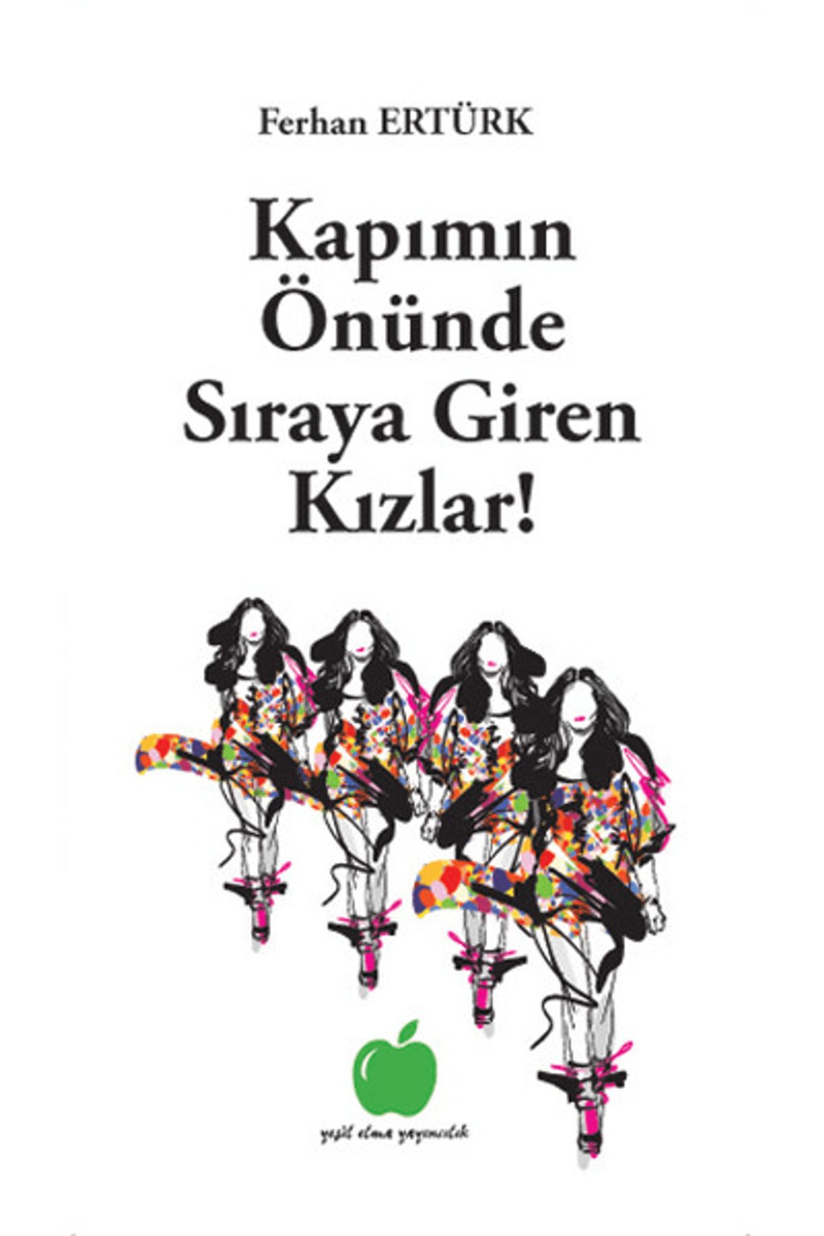Yeşil Elma Yayıncılık Kapımın Önünde Sıraya Giren Kızlar!