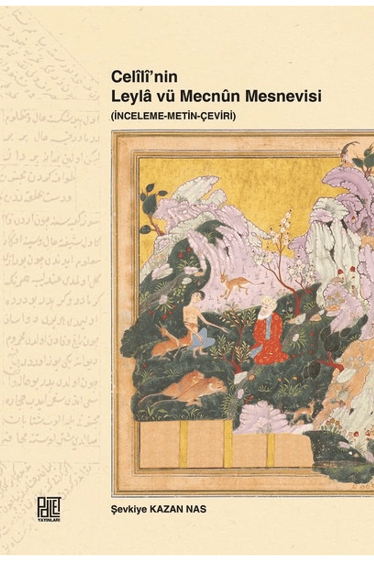 Palet Yayınları Celili’nin Leyla vü Mecnun Mesnevisi (İnceleme-Metin-Çeviri)