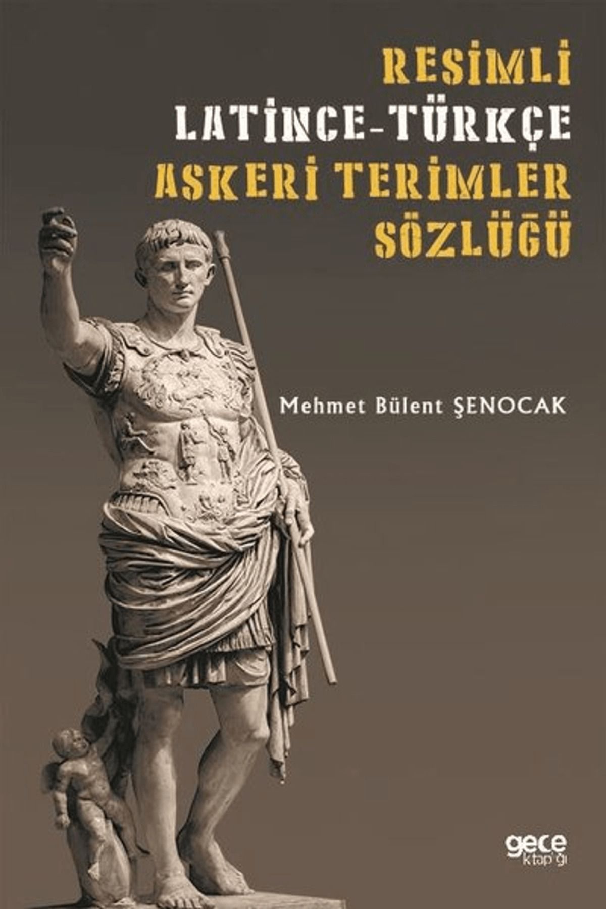 Gece Kitaplığı Resimli Latince-Türkçe Askeri Terimler Sözlüğü