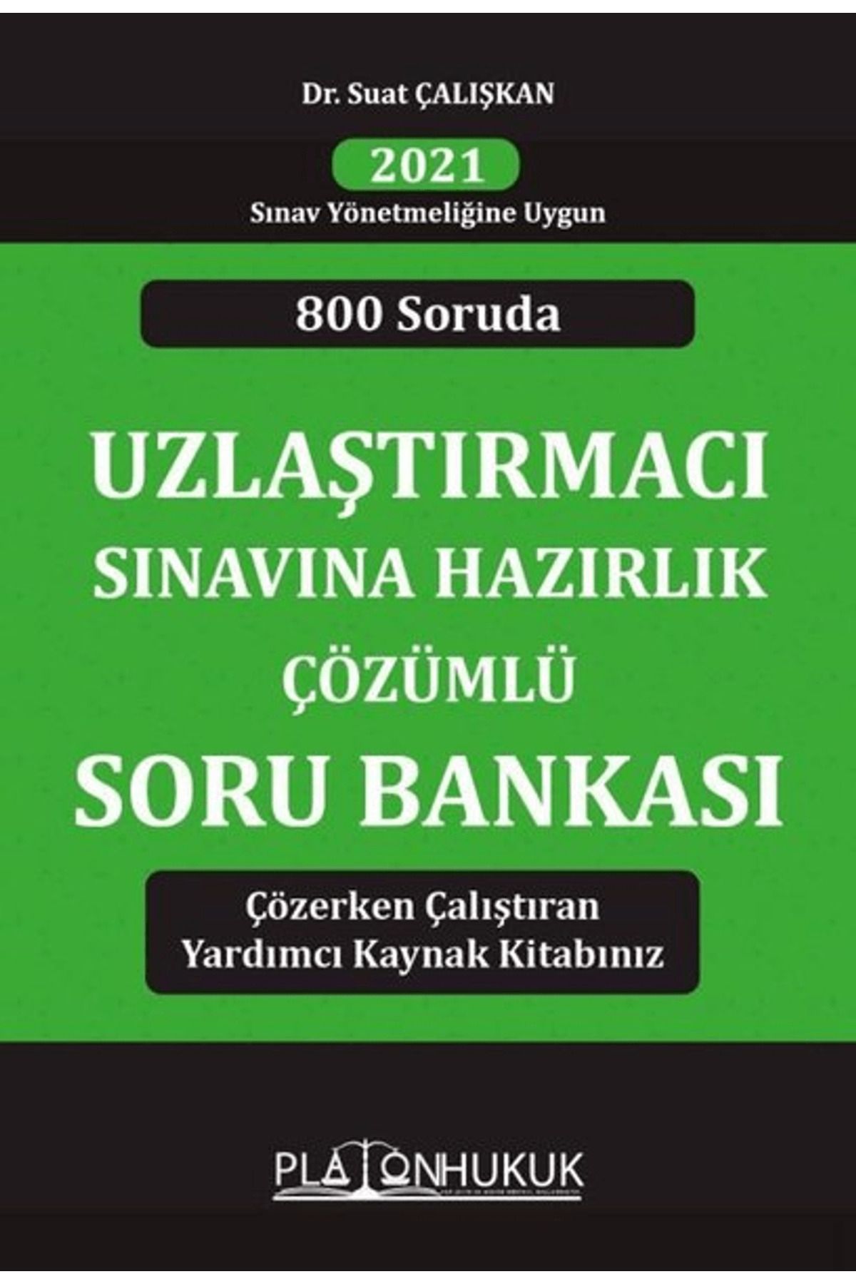 Platon Hukuk 800 Soruda Uzlaştırmacı Sınavına Hazırlık Çözümlü Soru Bankası (2021 Sınav Yönetmeliğine Uygun)