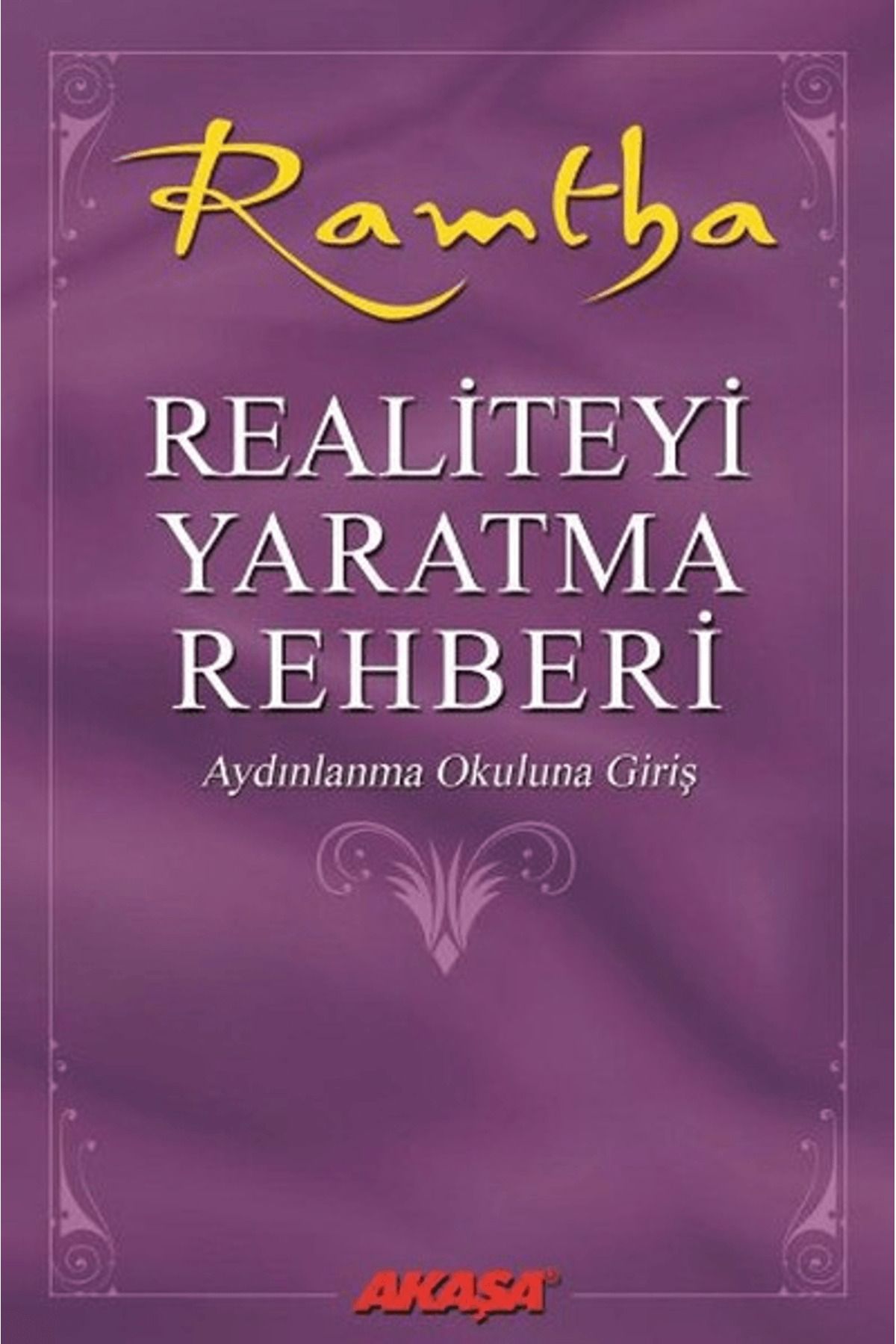 Akaşa Yayınları Realiteyi Yaratma Rehberi