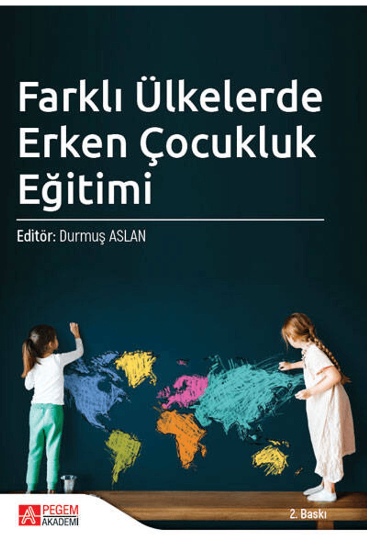 Pegem Akademi Yayıncılık Farklı Ülkelerde Erken Çocukluk Eğitimi