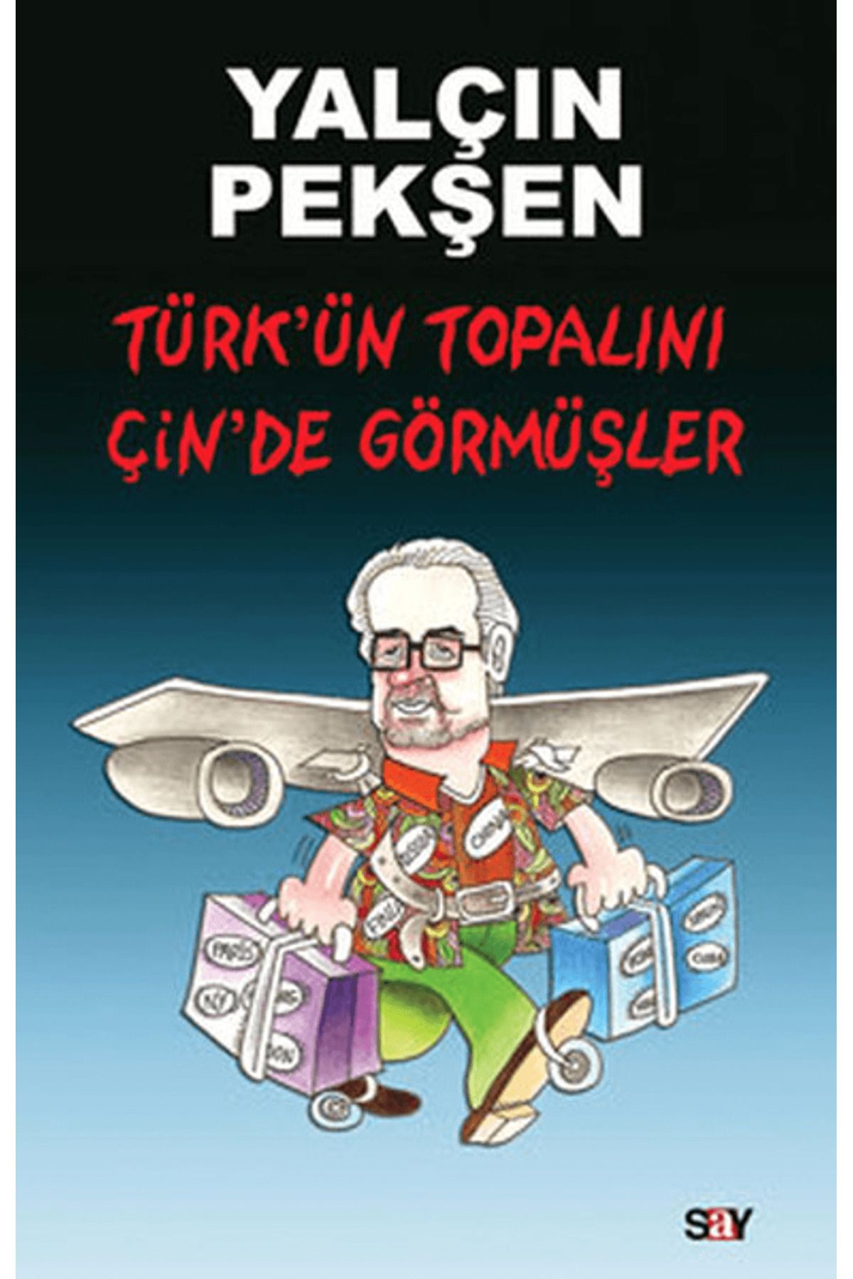 Say Yayınları Türk’ün Topalını Çin’de Görmüşler