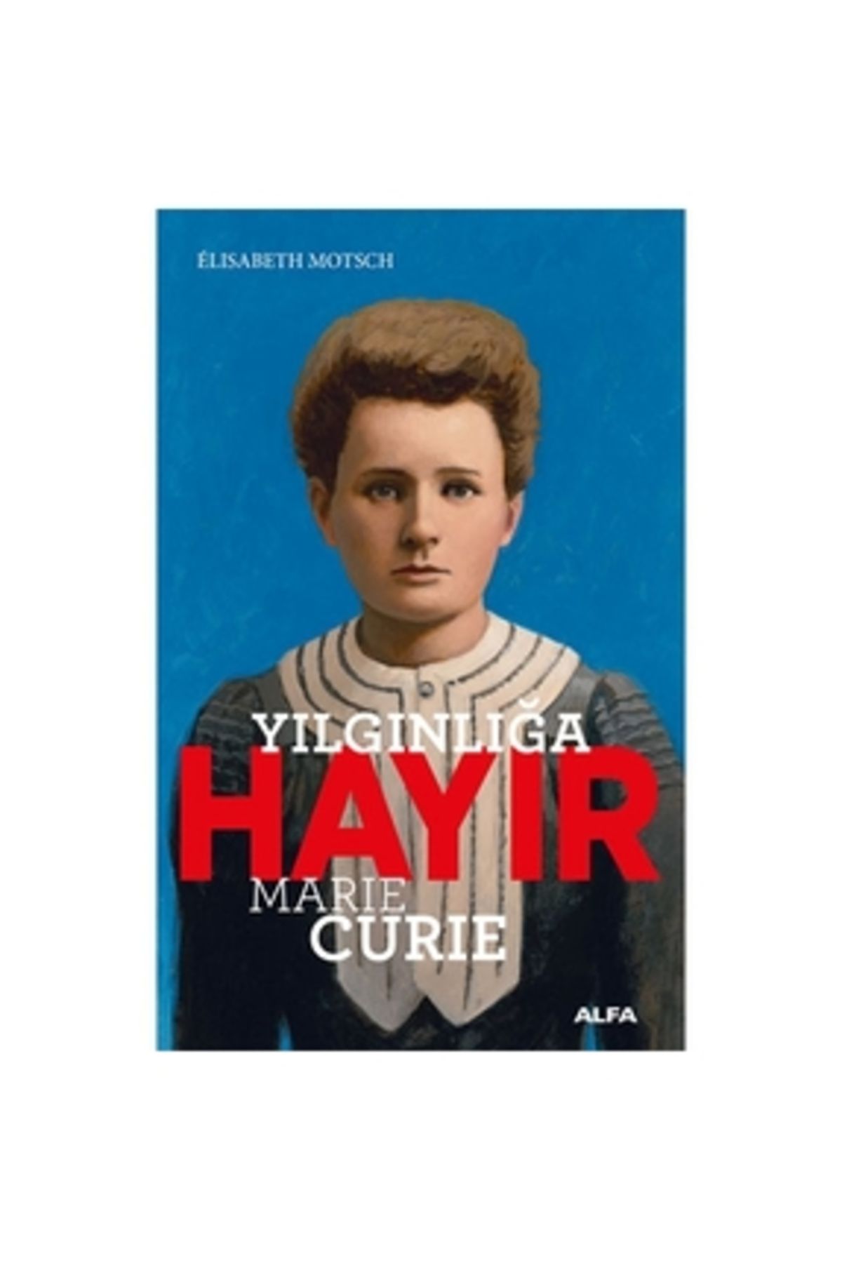 Alfa Yayınları Yılgınlığa Hayır - Marie Curie