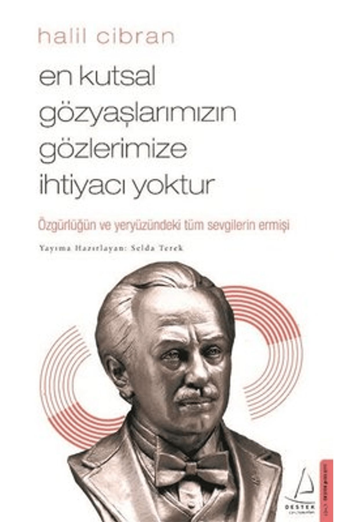 Destek Yayınları En Kutsal Gözyaşlarımızın Gözlerimize İhtiyacı Yoktur