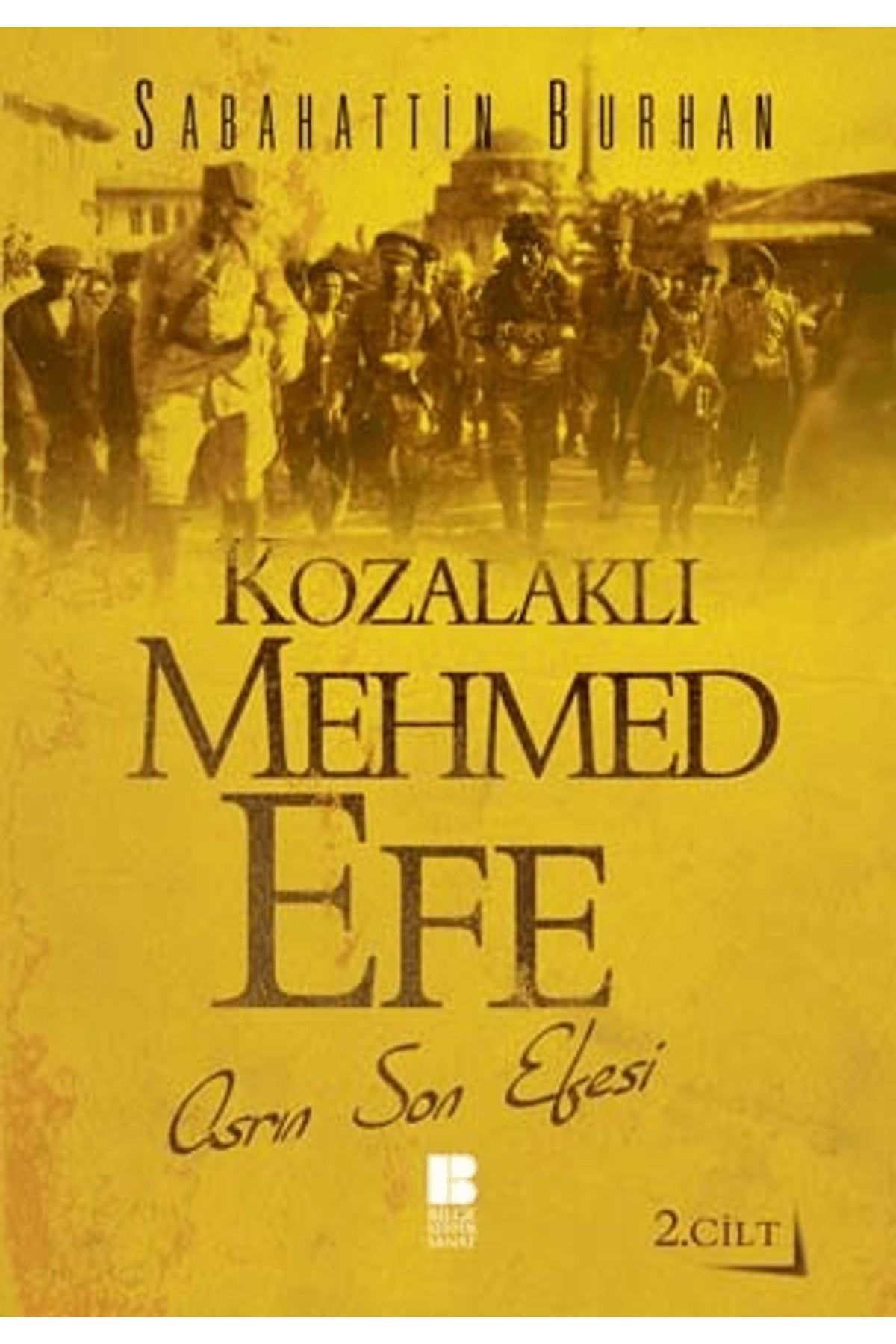 Bilge Kültür Sanat Kozalaklı Mehmed Efe 2.Cilt