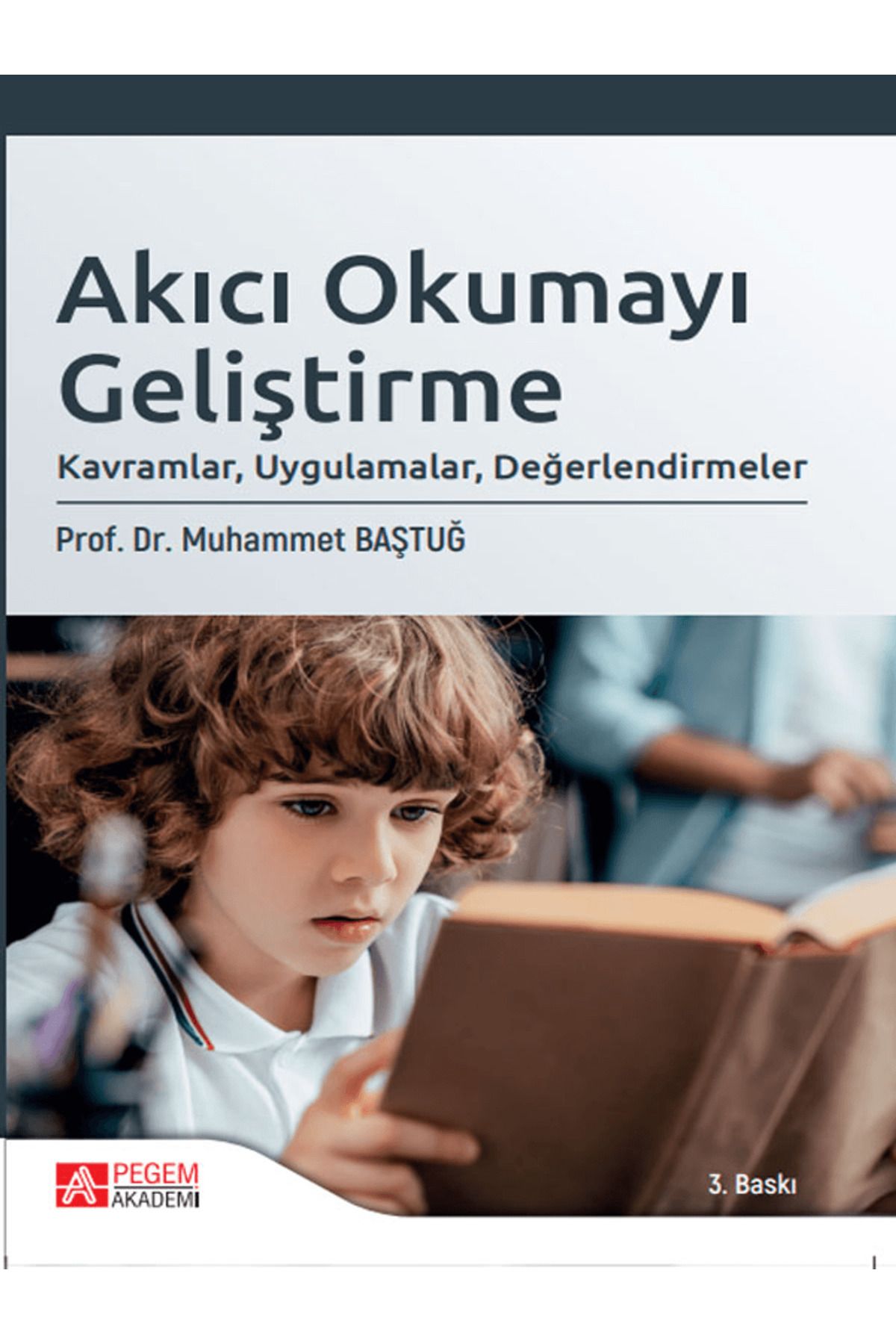 Pegem Akademi Yayıncılık Akıcı Okumayı Geliştirme: Kavramlar, Uygulamalar, Değerlendirmeler