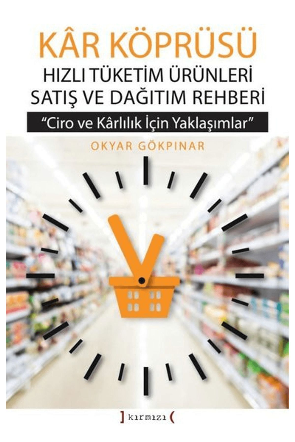 Kırmızı Yayınları Kar Köprüsü - Hızlı Tüketim Ürünleri Satış ve Dağıtım Rehberi