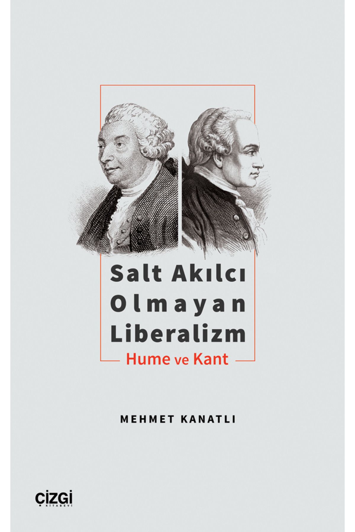 Çizgi Kitabevi Yayınları Salt Akılcı Olmayan Liberalizm - Hume ve Kant