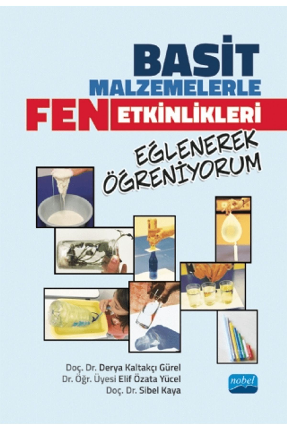 Nobel Akademik Yayıncılık Basit Malzemelerle Fen Etkinlikleri - Eğlenerek Öğreniyorum