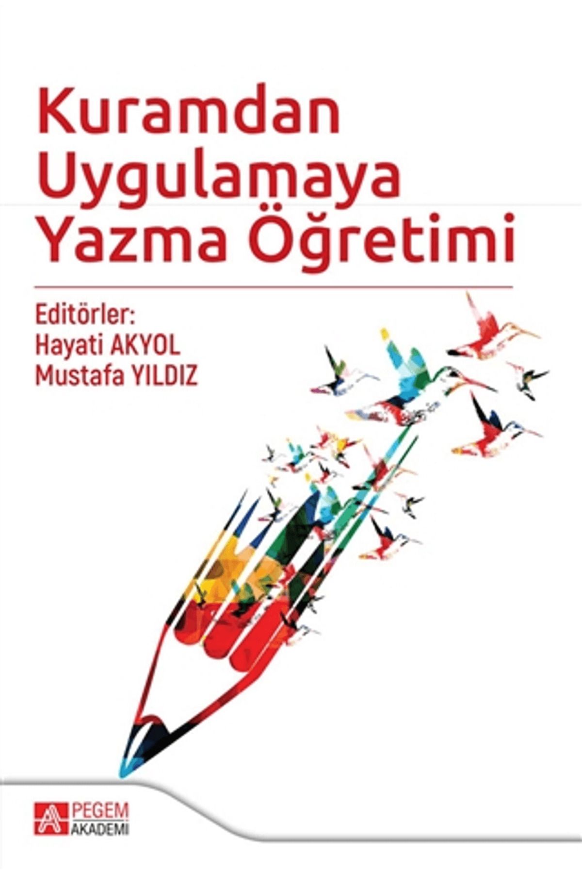 Pegem Akademi Yayıncılık Kuramdan Uygulamaya Yazma Öğretimi