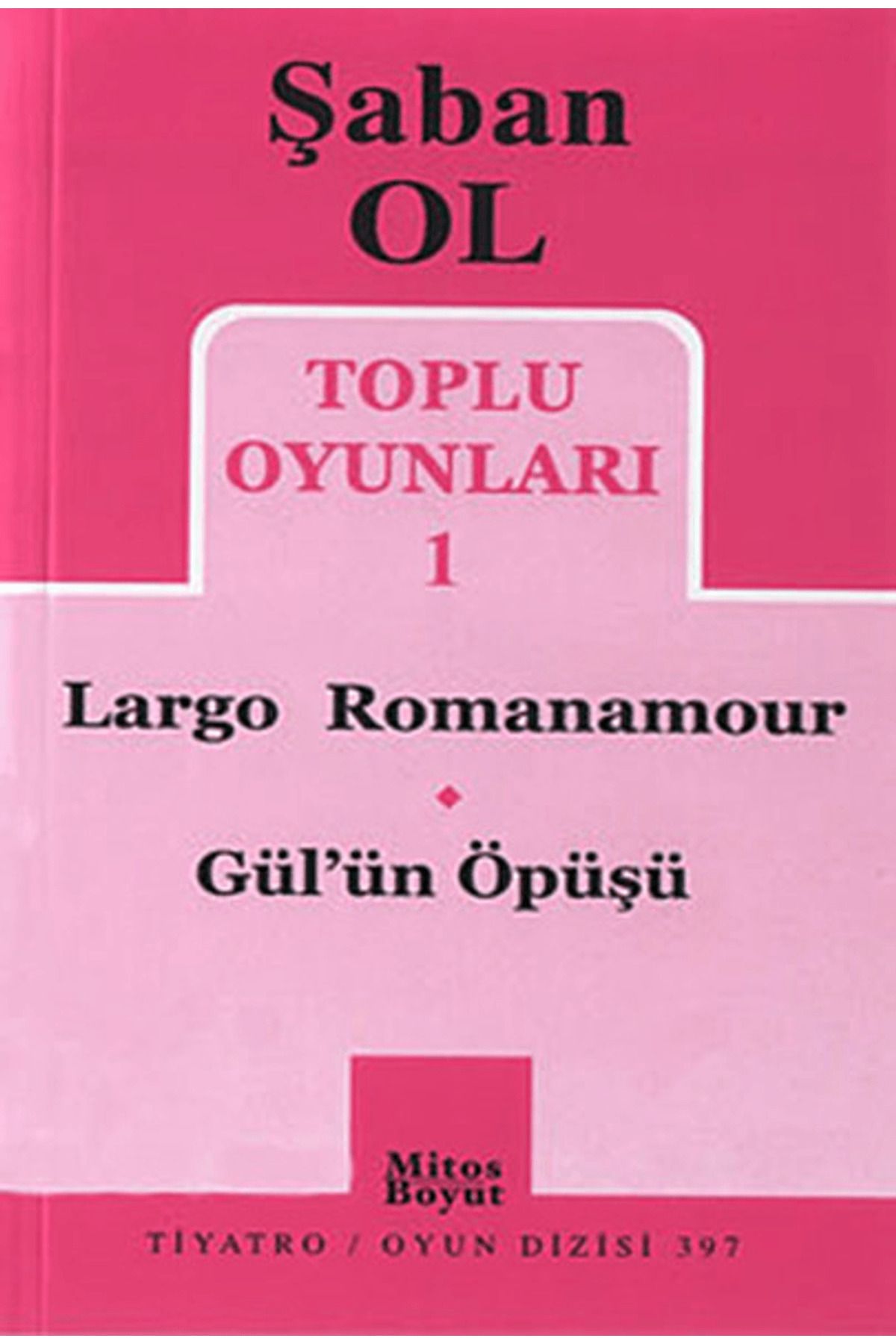 Mitos Boyut Yayınları Toplu Oyunları 1 - Largo Romanamour / Gül’ün Öpüşü