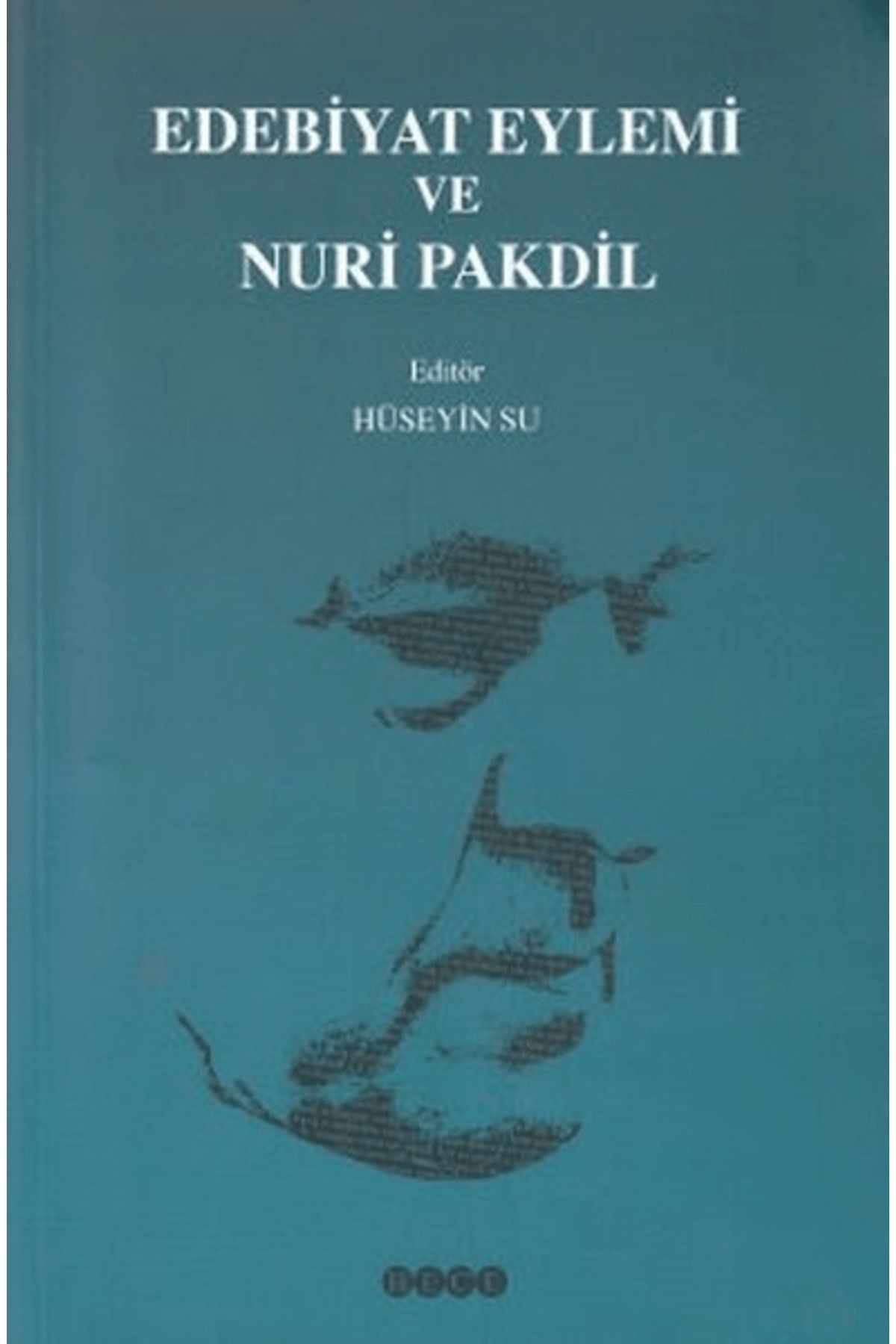Hece Yayınları Edebiyat Eylemi ve Nuri Pakdil