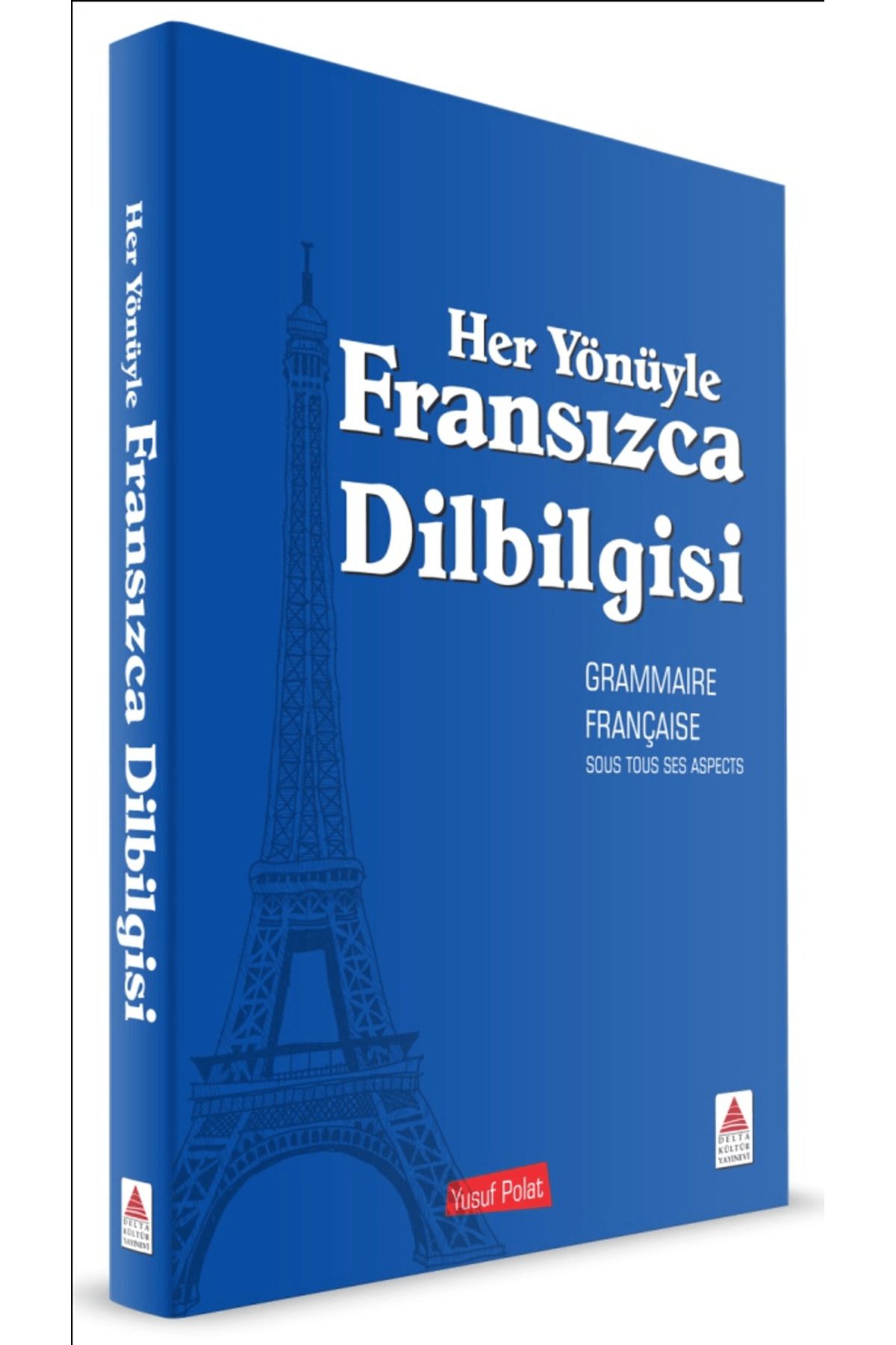 Delta Kültür Yayınevi Her Yönüyle Fransızca Dilbilgisi