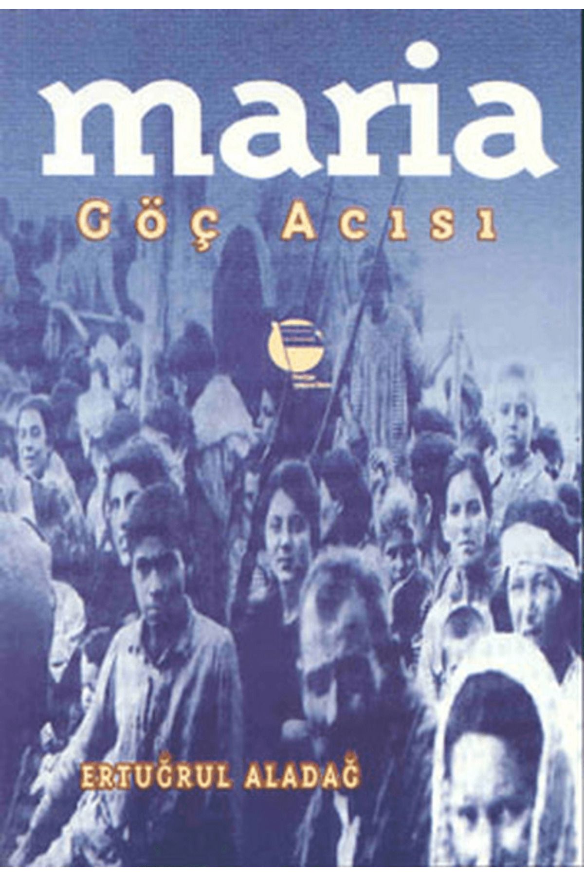 Belge Yayınları Maria Göç Acısı