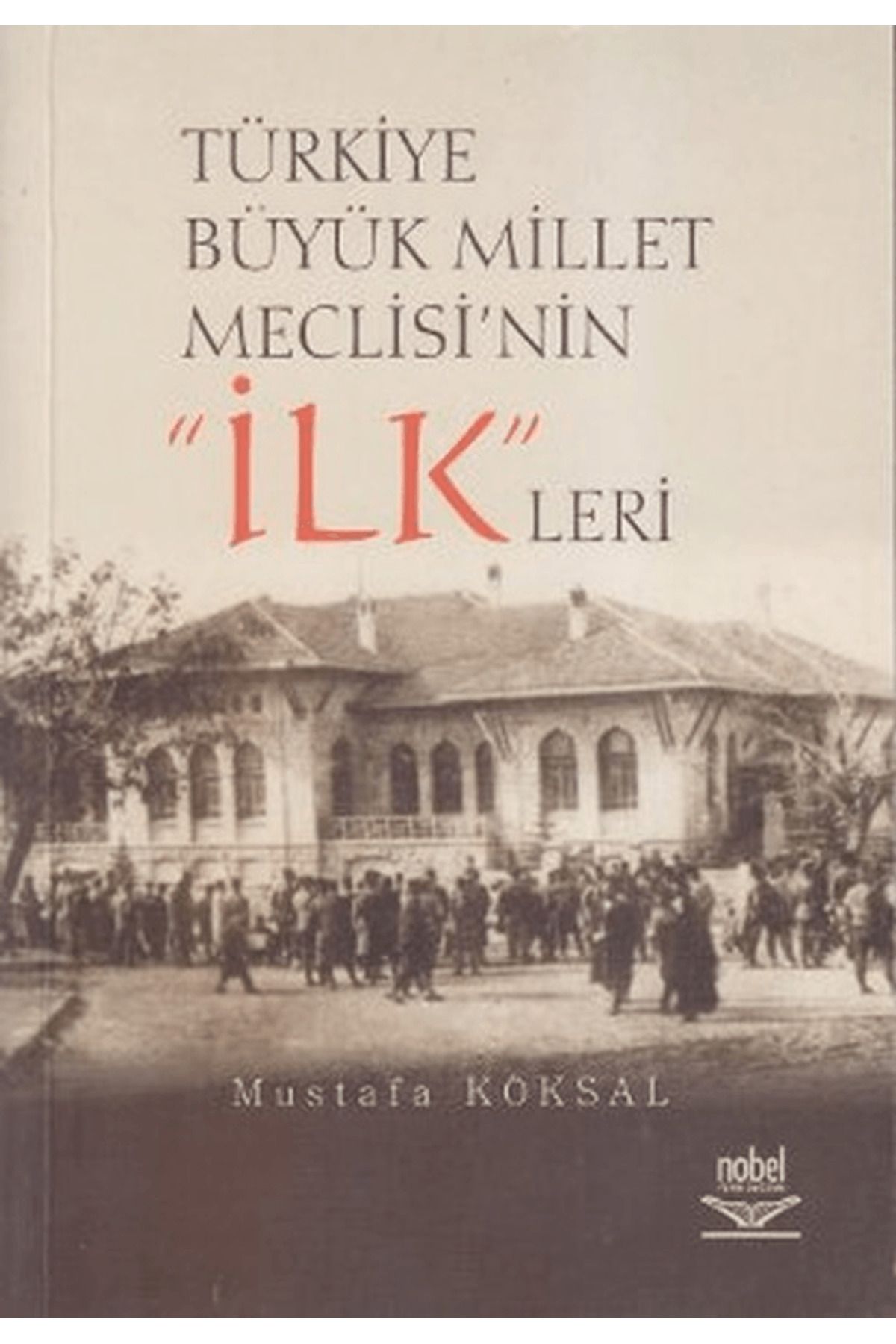 Nobel Akademik Yayıncılık Türkiye Büyük Millet Meclisi’nin ’İlk’leri