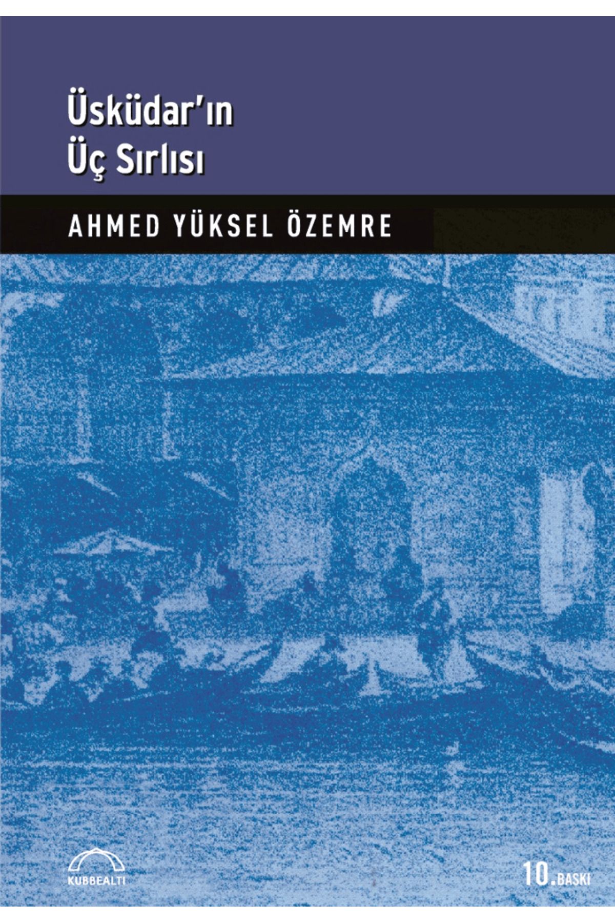 Kubbealtı Neşriyatı Yayıncılık Üsküdar’ın Üç Sırlısı