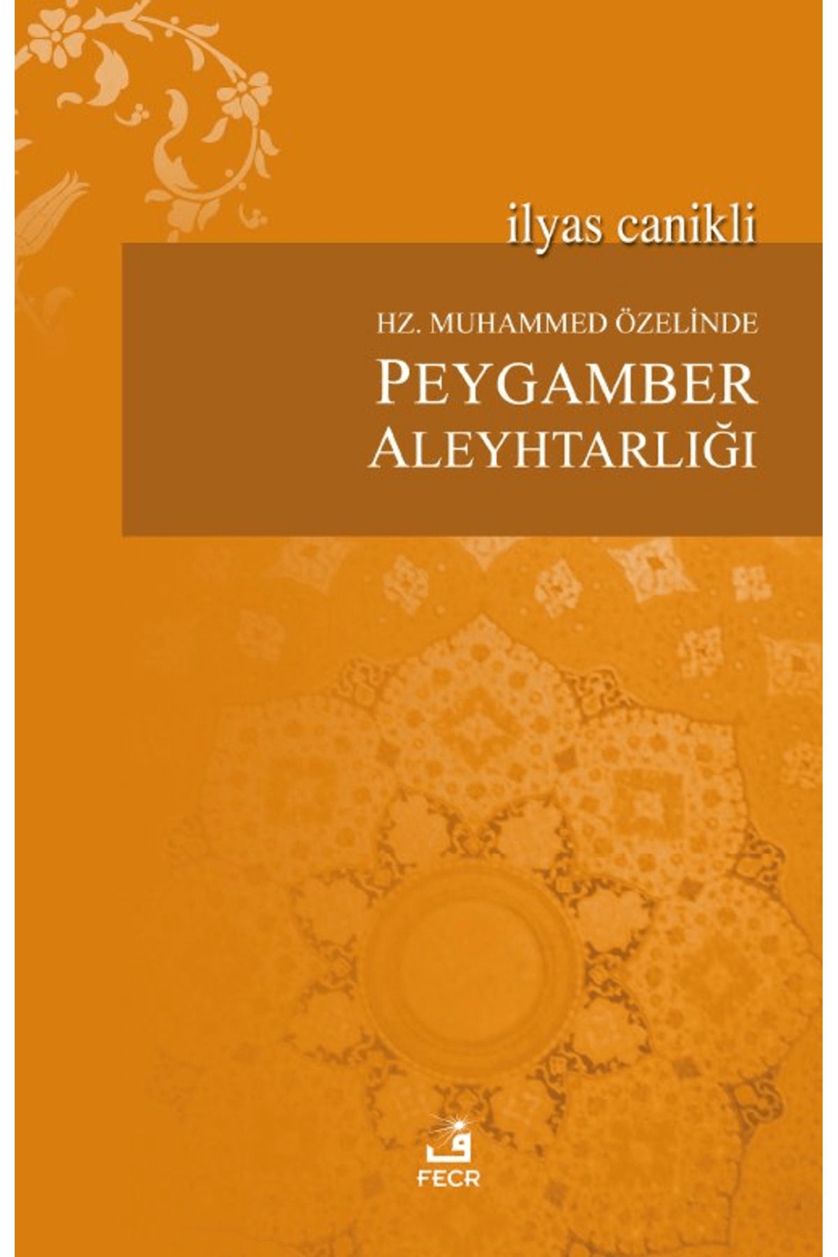 Fecr Yayınları Hz. Muhammed Özelinde Peygamber Aleyhtarlığı