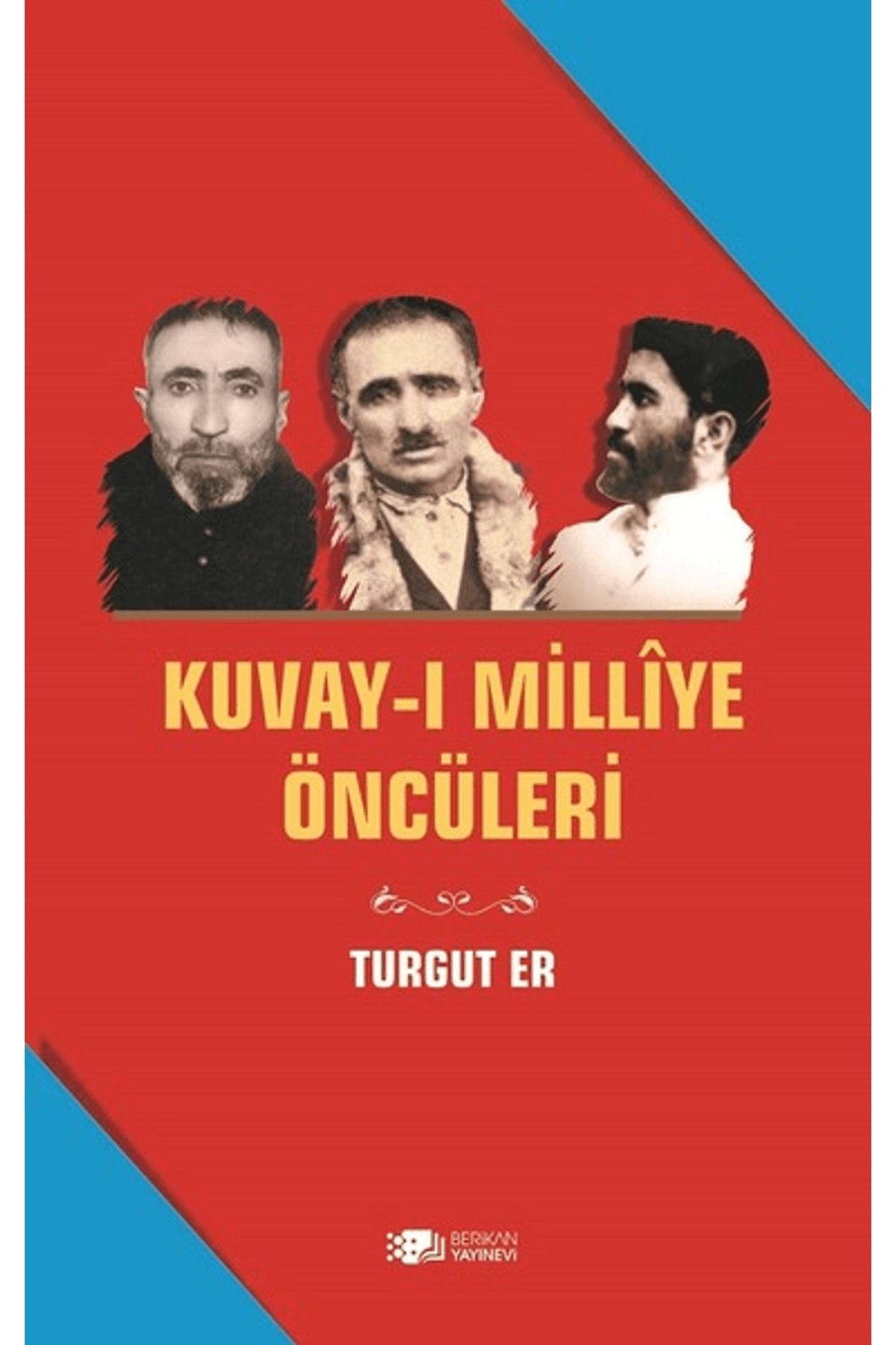 Berikan Yayınevi Kuvay-i Milliye Öncüleri