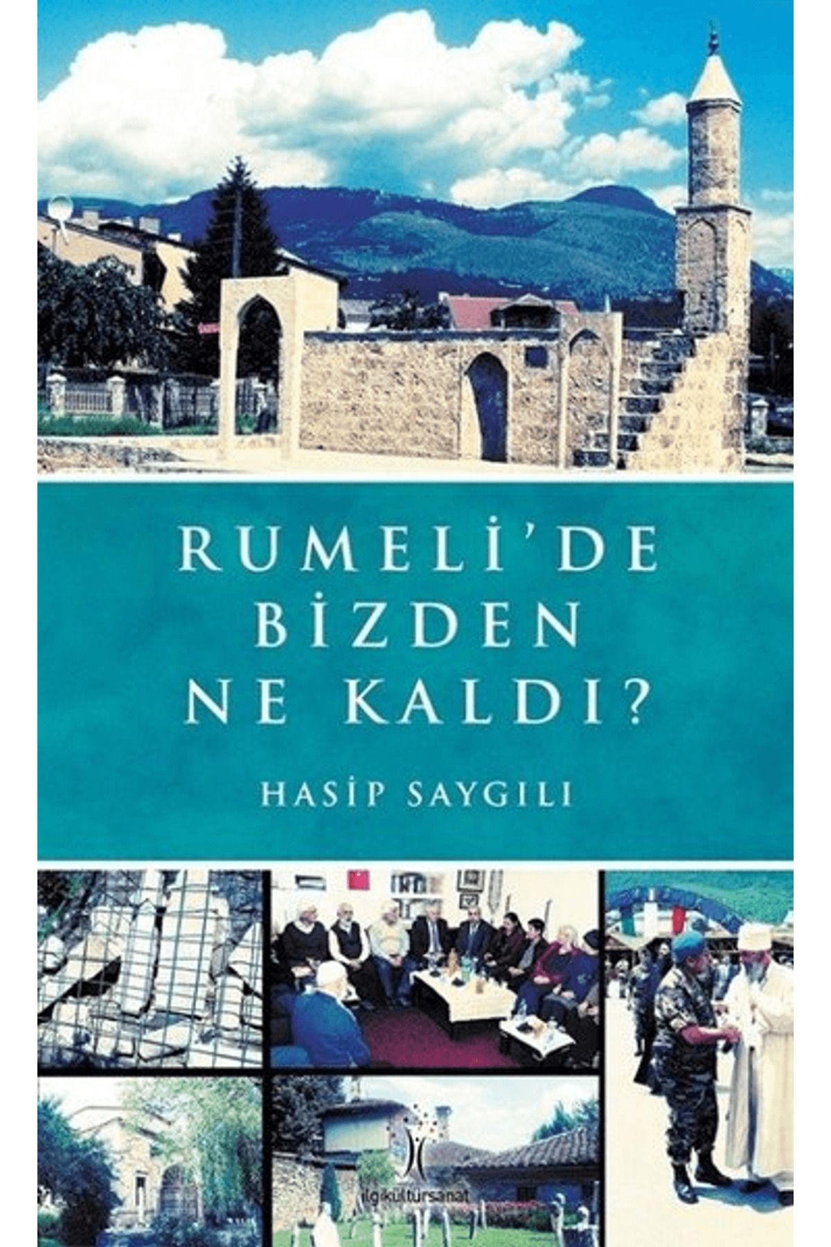 İlgi Kültür Sanat Yayınları Rumeli'de Bizden Ne Kaldı?