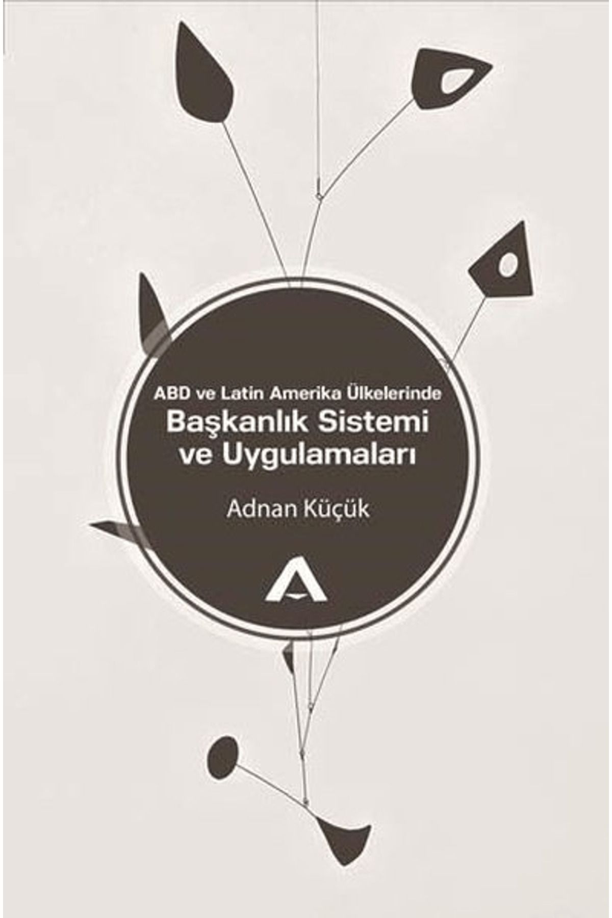 Adres Yayınları ABD ve Latin Amerika Ülkelerinde Başkanlık Sistemi ve Uygulamaları