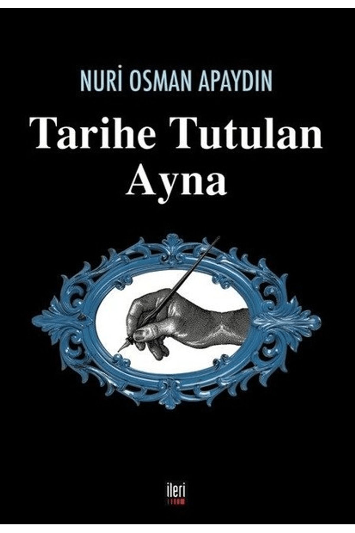 İleri Yayınları Tarihe Tutulan Ayna
