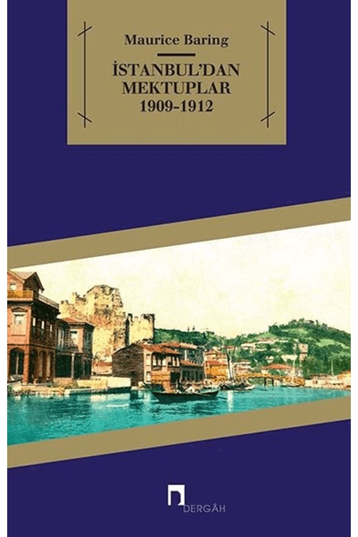 Dergah Yayınları İstanbul’dan Mektuplar 1909 - 1912