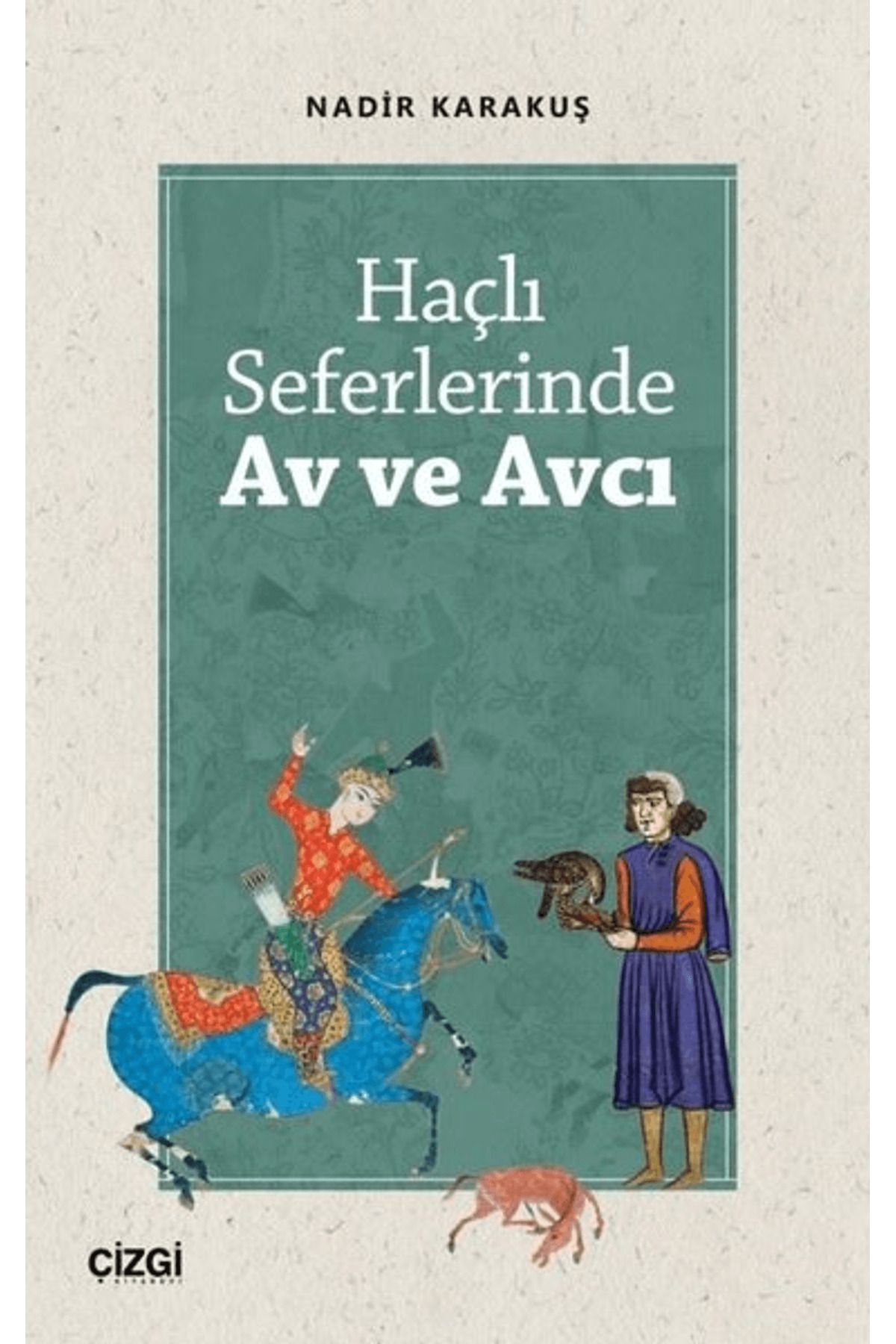 Çizgi Kitabevi Yayınları Haçlı Seferlerinde Av ve Avcı