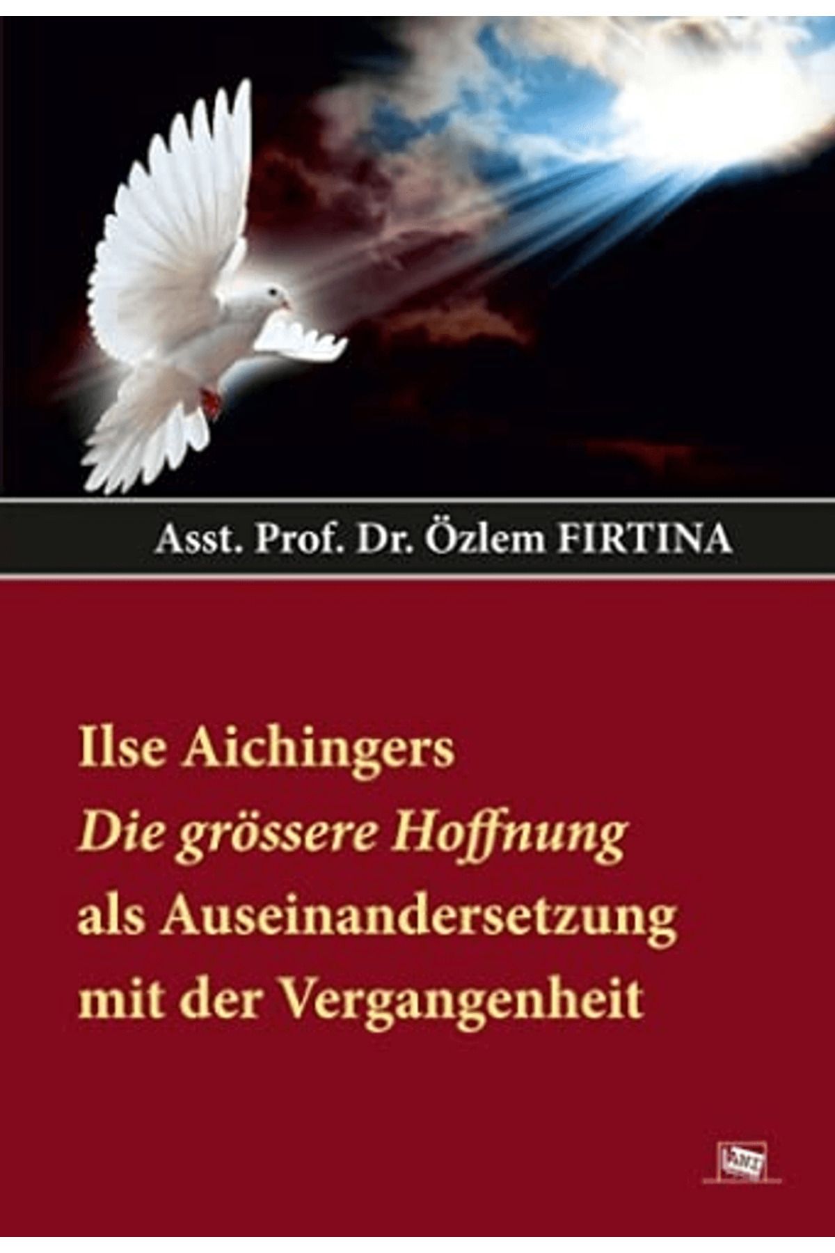Anı Yayıncılık Ilse Aichingers Die Grössere Hoffnung Als Auseinandersetzung Mit Der Vergangenheit